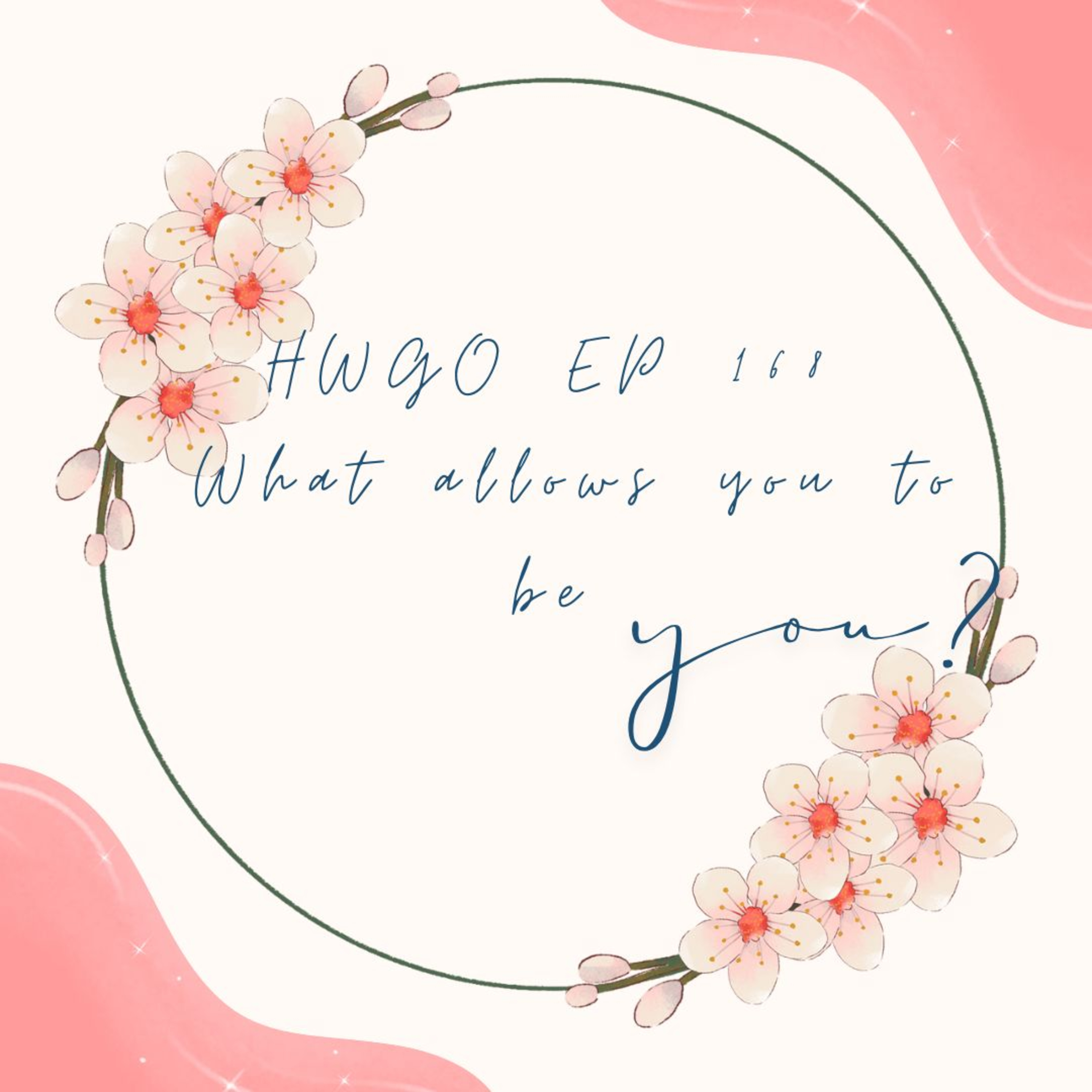 HWGO EP 168 What allows you to be you? episode artwork