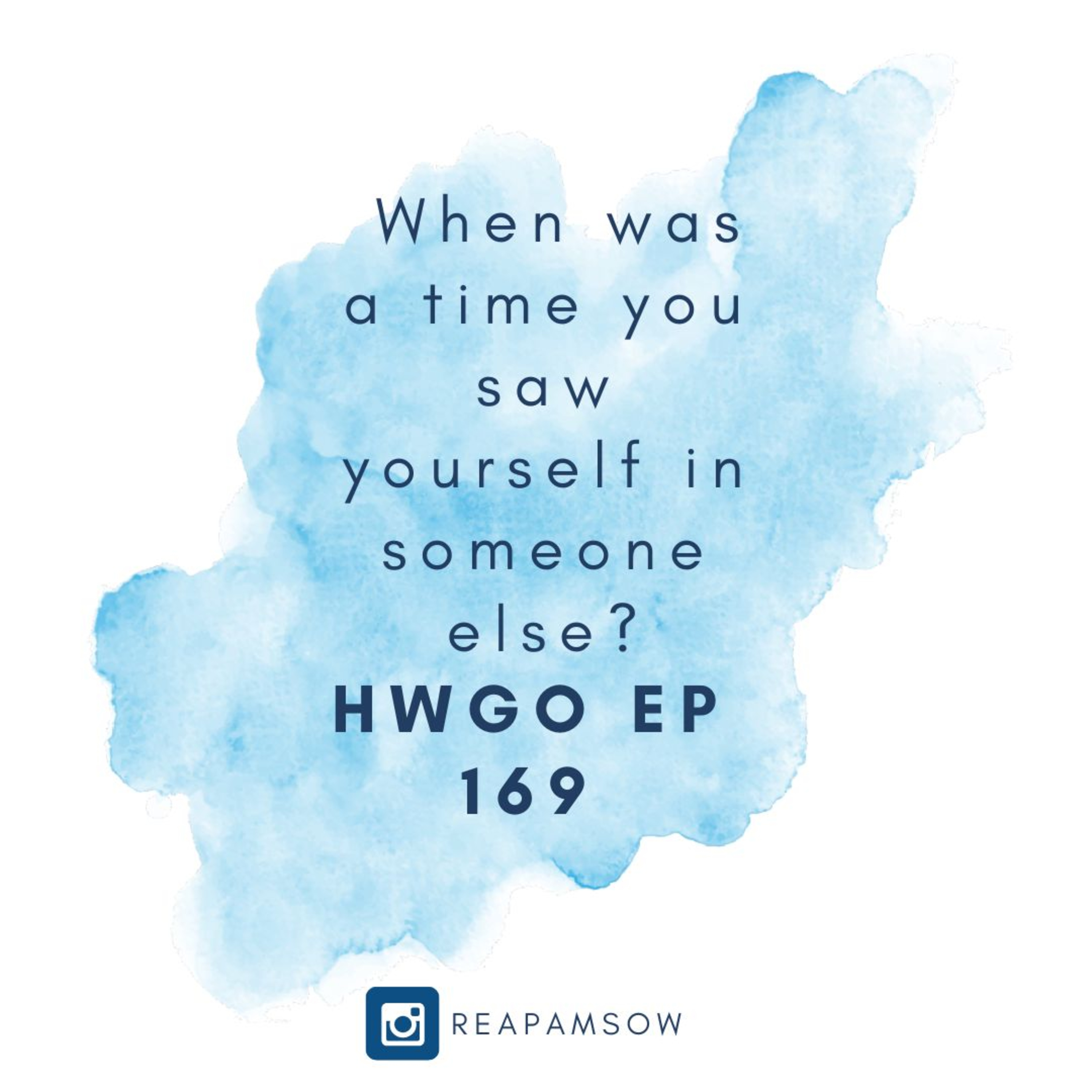 HWGO EP 169 When was a time you saw yourself in someone else? episode artwork