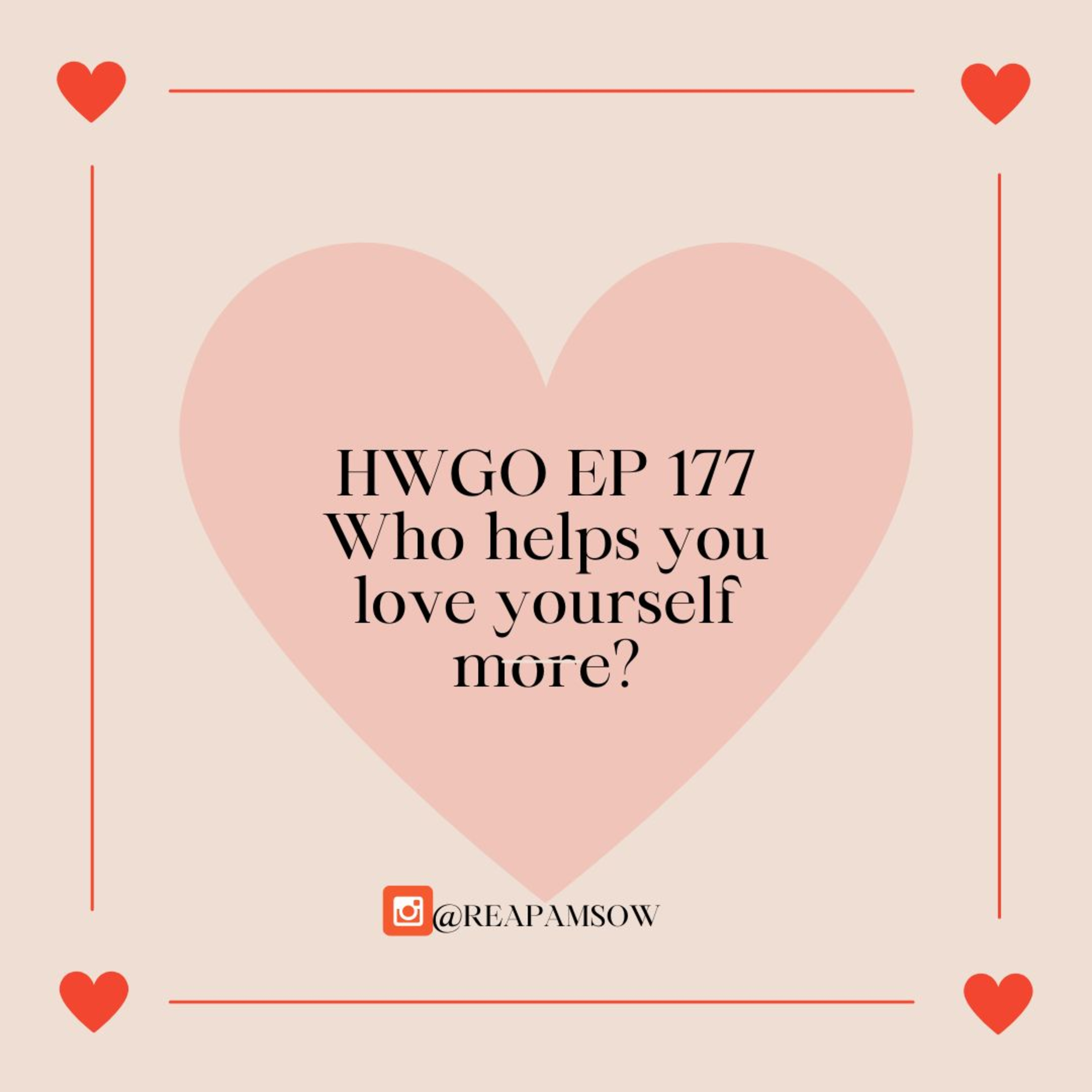 HWGO EP 177 Who helps you love yourself more? episode artwork