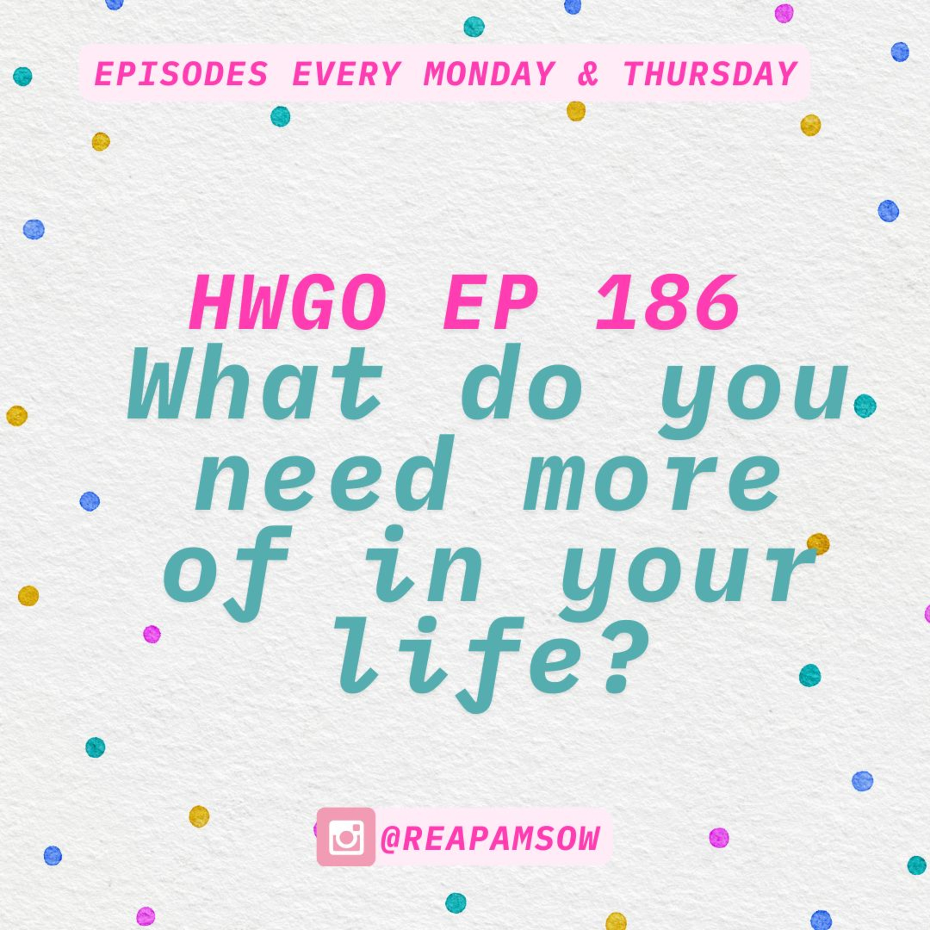 HWGO EP 186 What do you need more of in your life? episode artwork