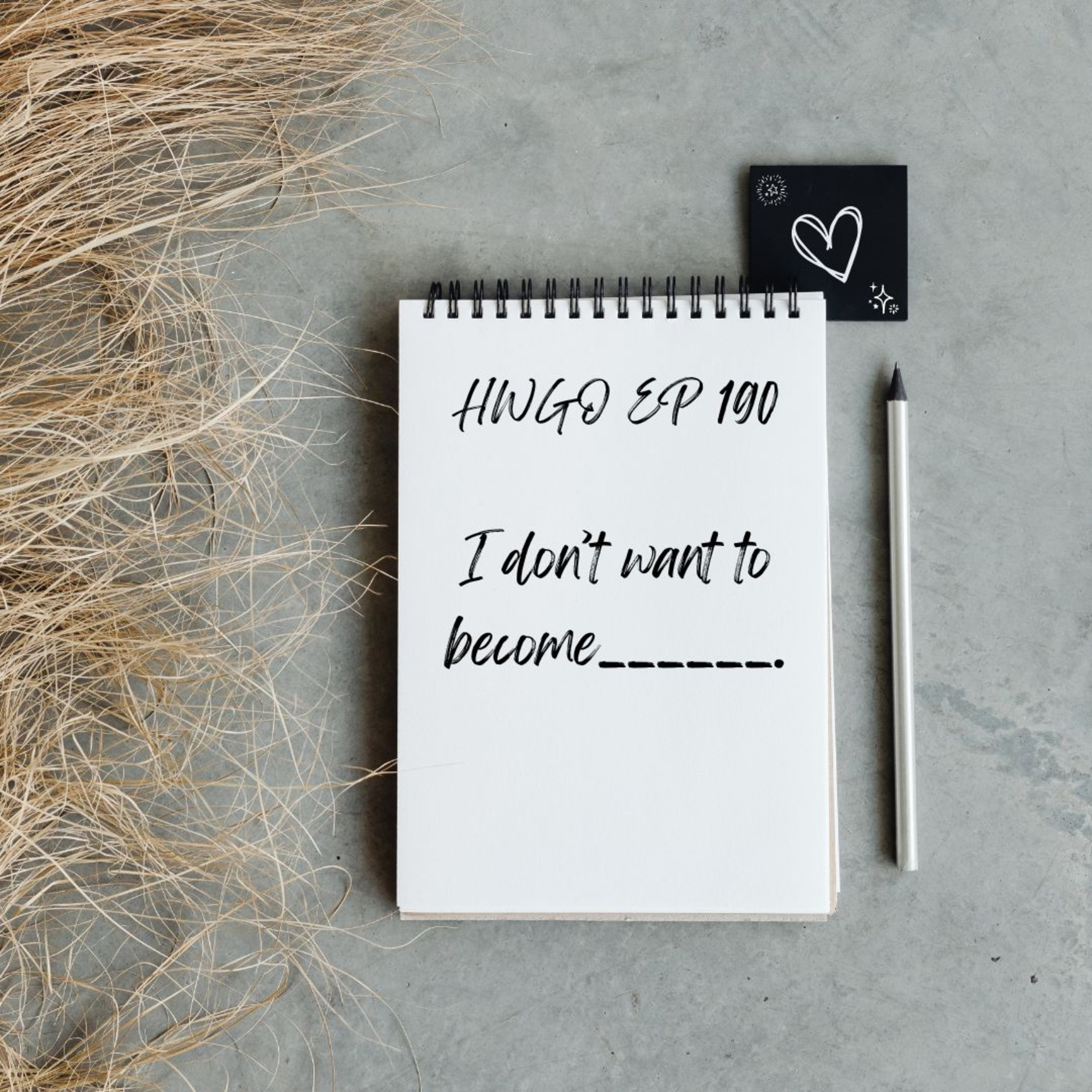 HWGO EP 190 I don’t want to become episode artwork