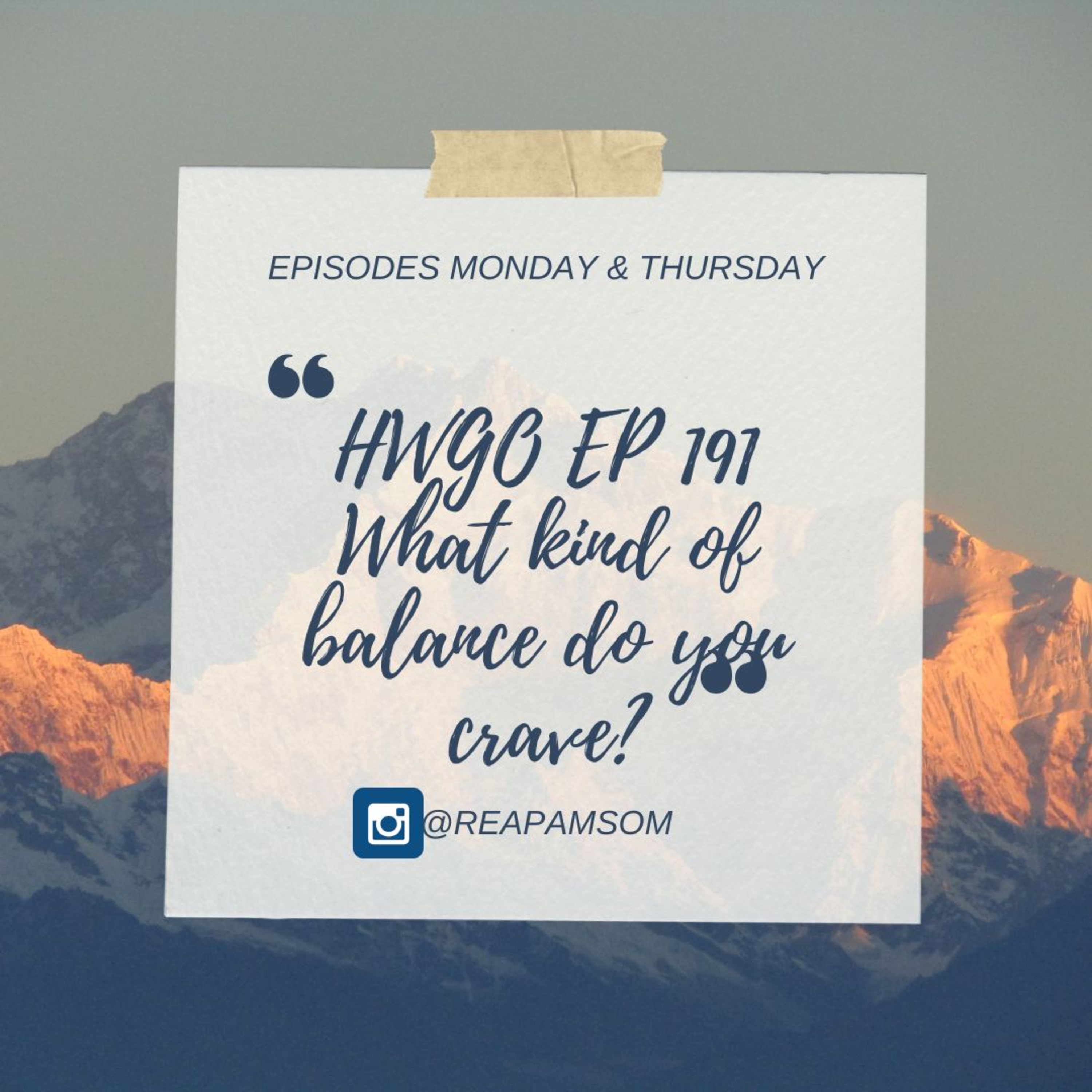 HWGO EP 191 What kind of balance do you crave? episode artwork