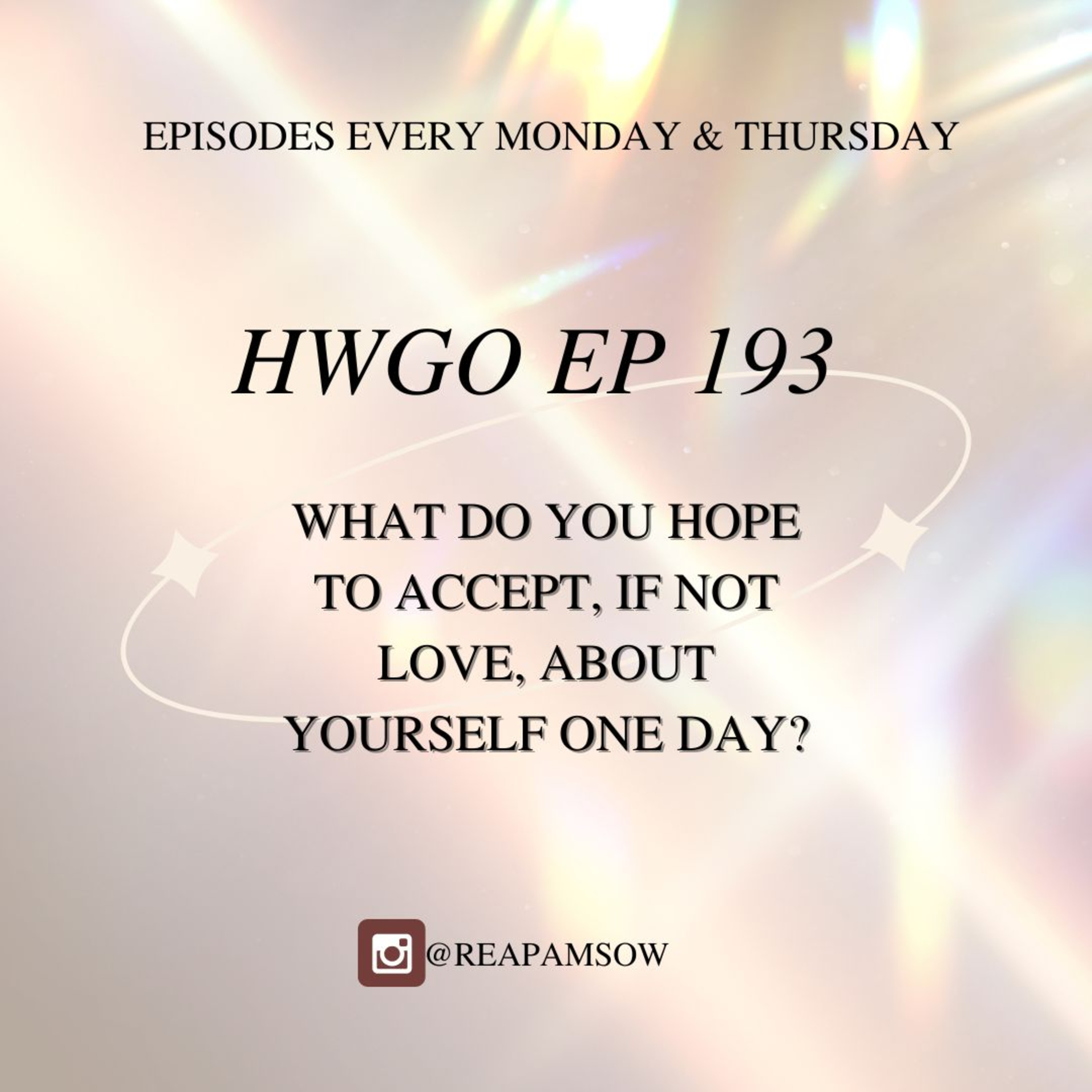 HWGO EP 193 What do you hope to accept, if not love, about yourself one day? episode artwork