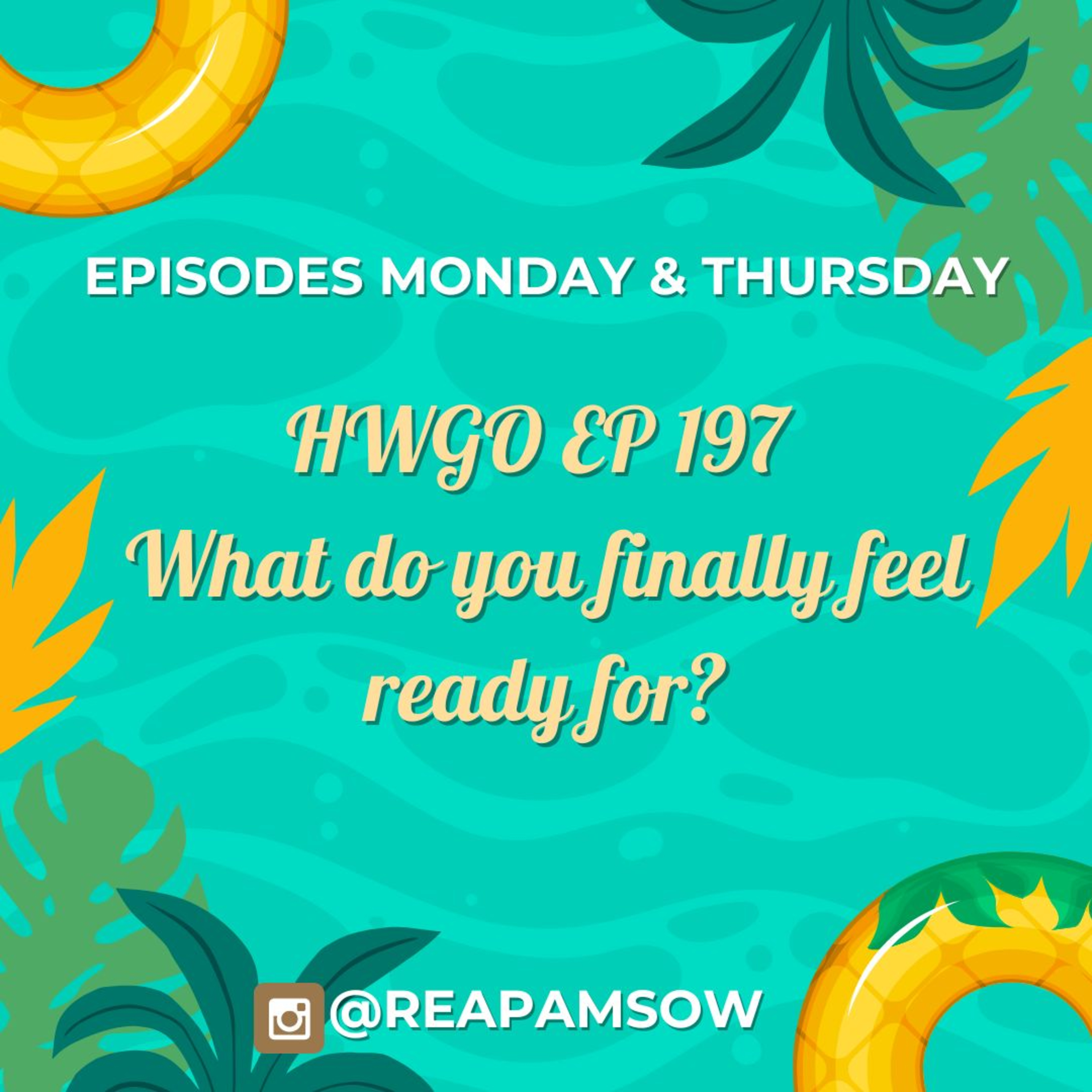 HWGO EP 197 What do you finally feel ready for? episode artwork