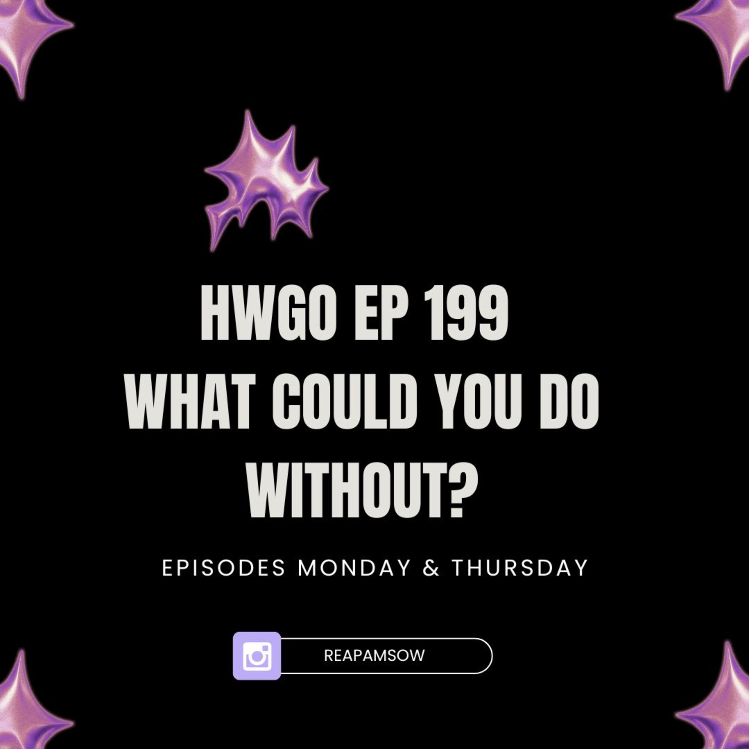 HWGO EP 199 What could you do without? episode artwork