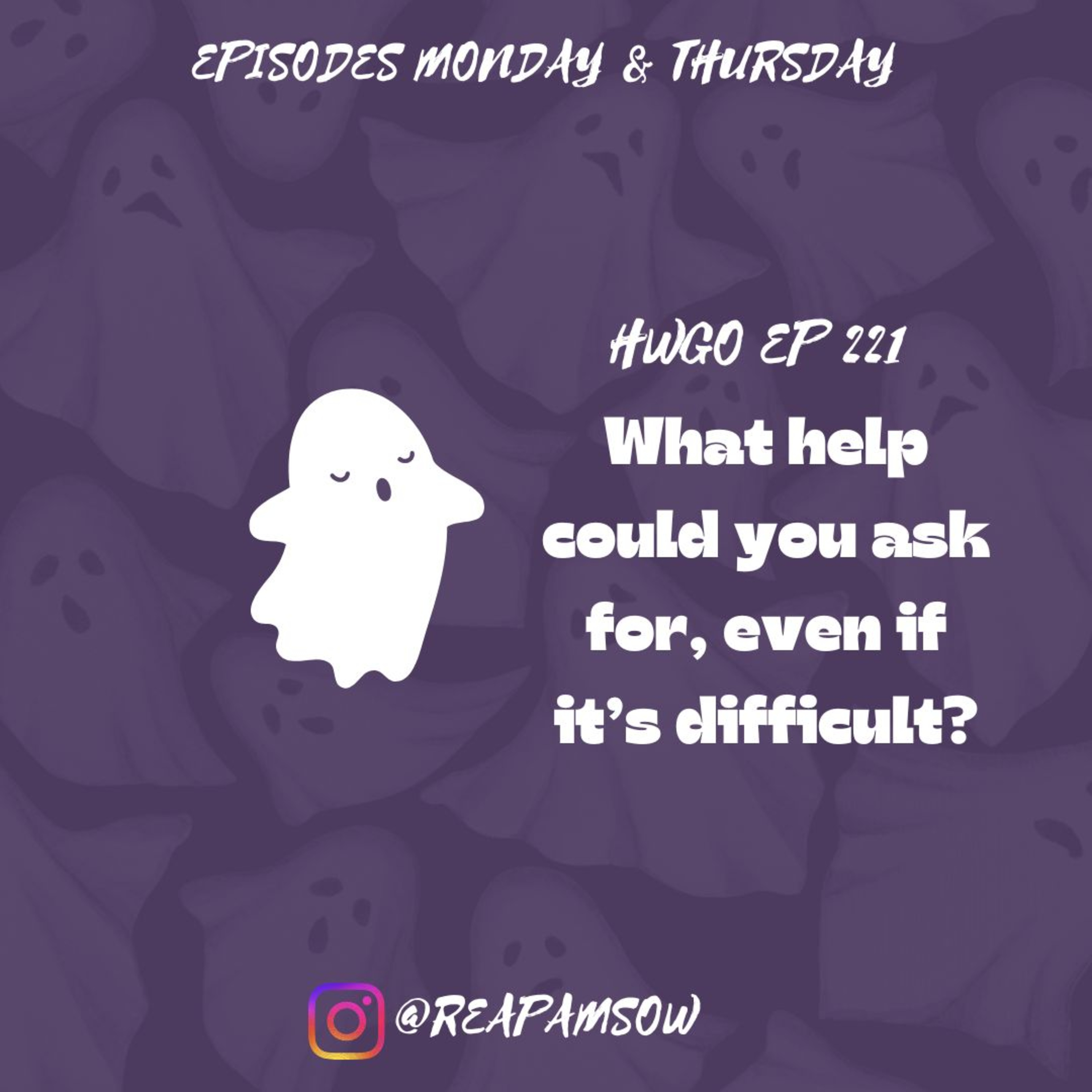 HWGO EP 221 What help could you ask for, even if it’s difficult? episode artwork