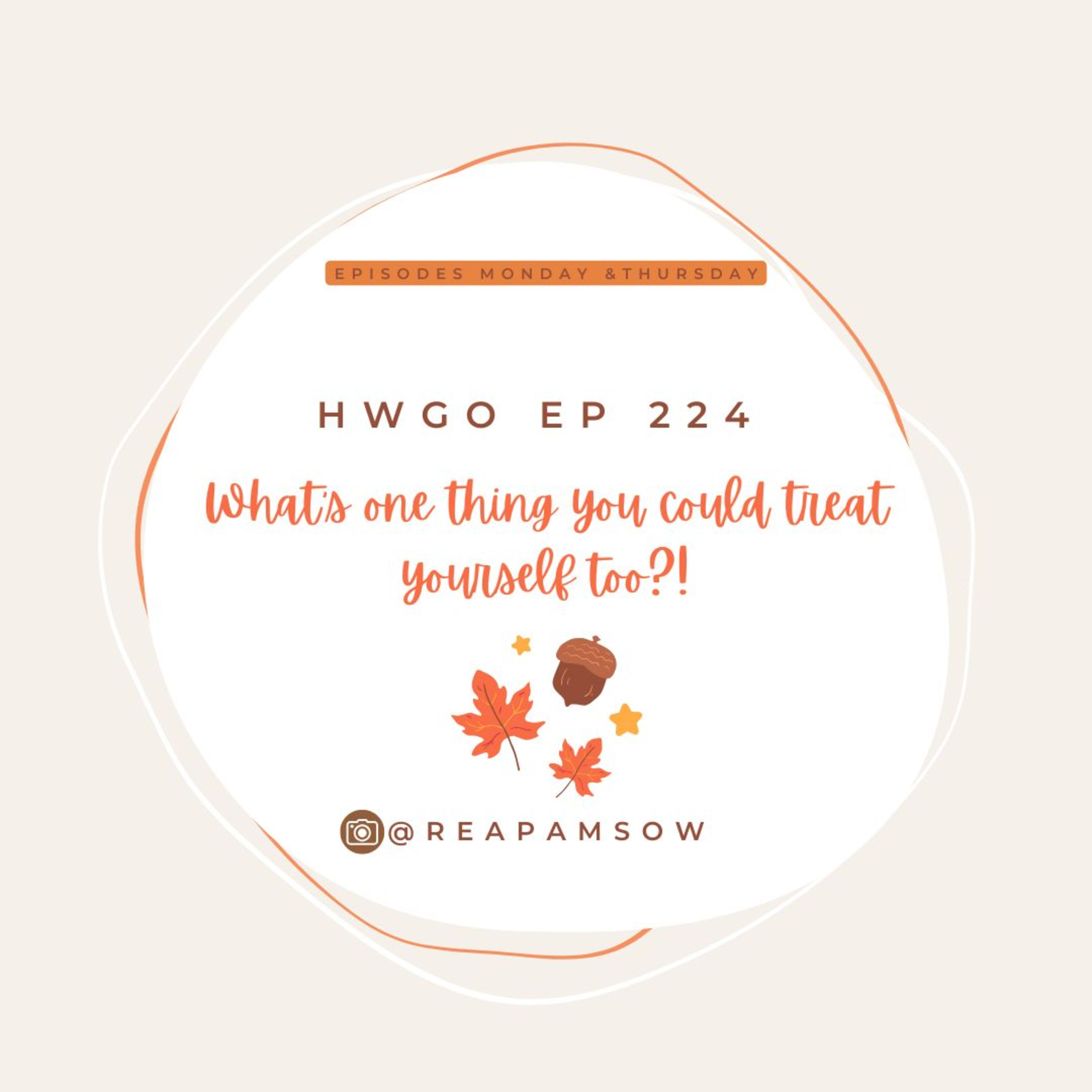 HWGO EP 224 What’s one thing you could treat yourself too? episode artwork