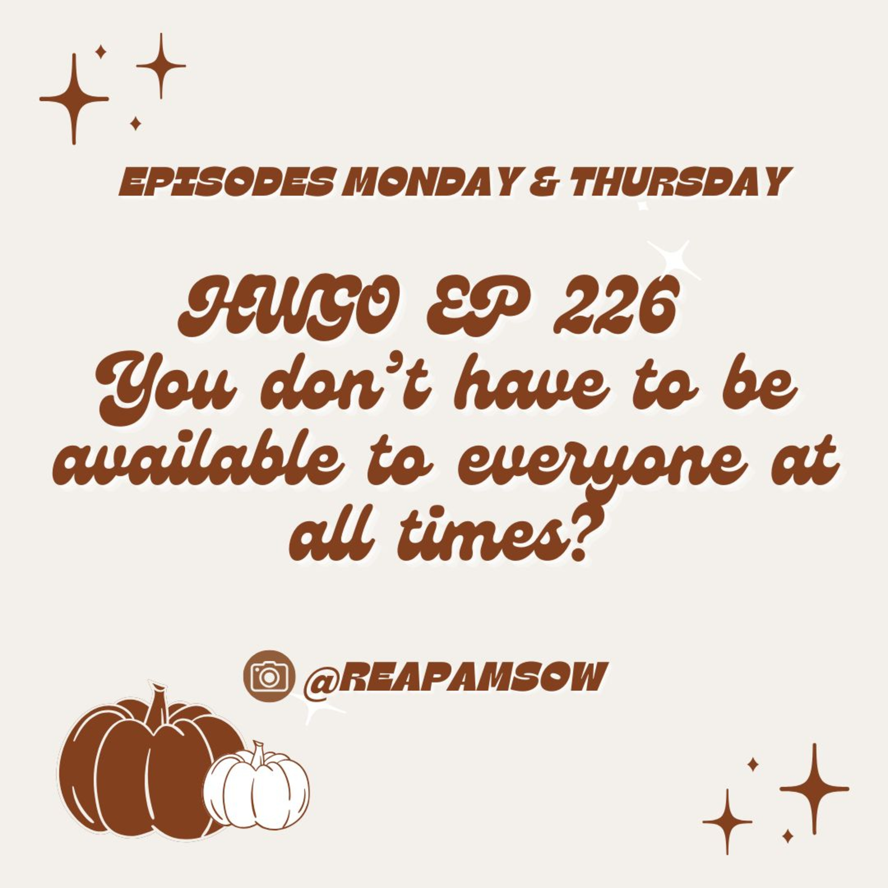 HWGO EP 226 You don’t have to be available to everyone at all times? episode artwork