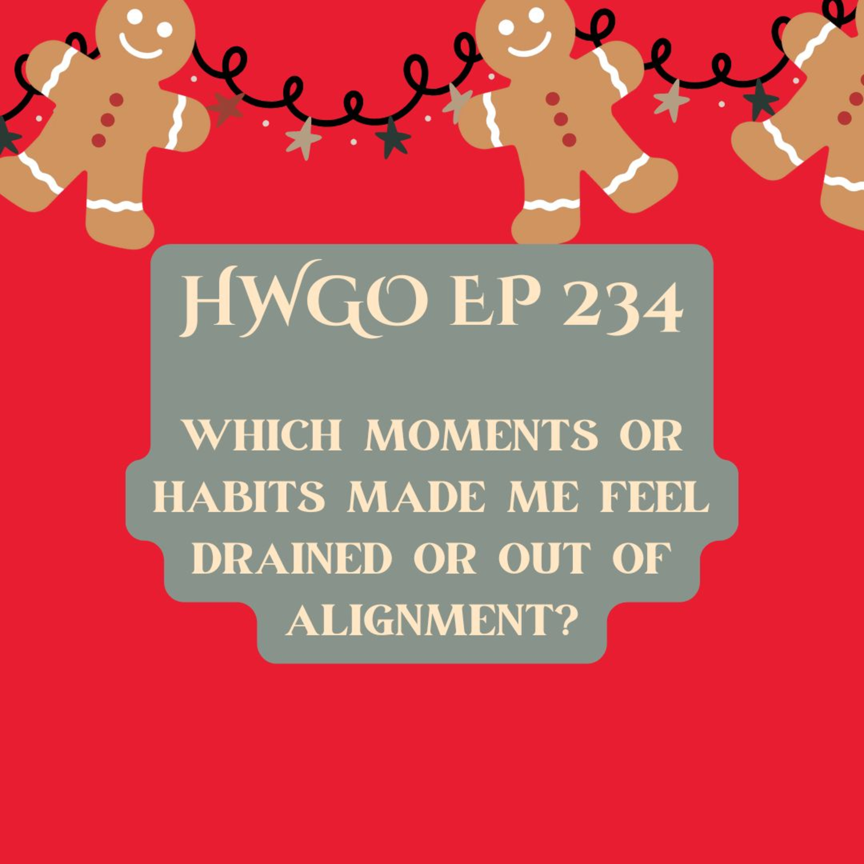 HWGO EP 234 Which moments or habits made me feel drained or out of alignment? episode artwork