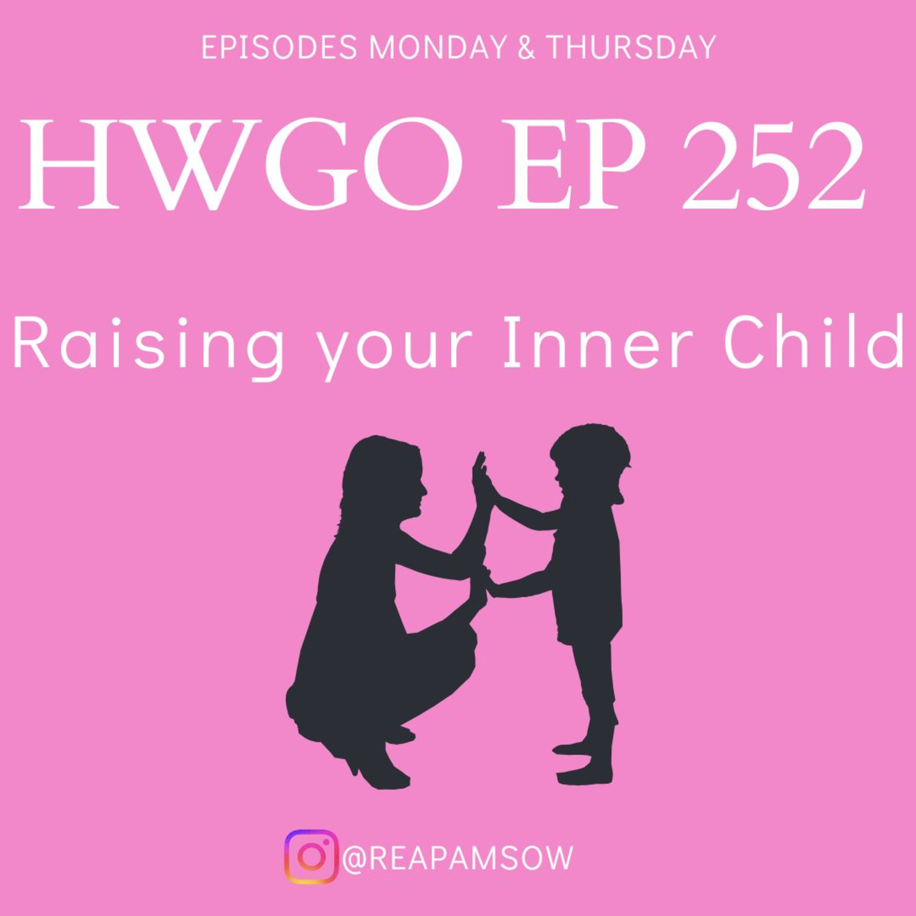 HWGO EP 252 Raising your Inner Child episode artwork