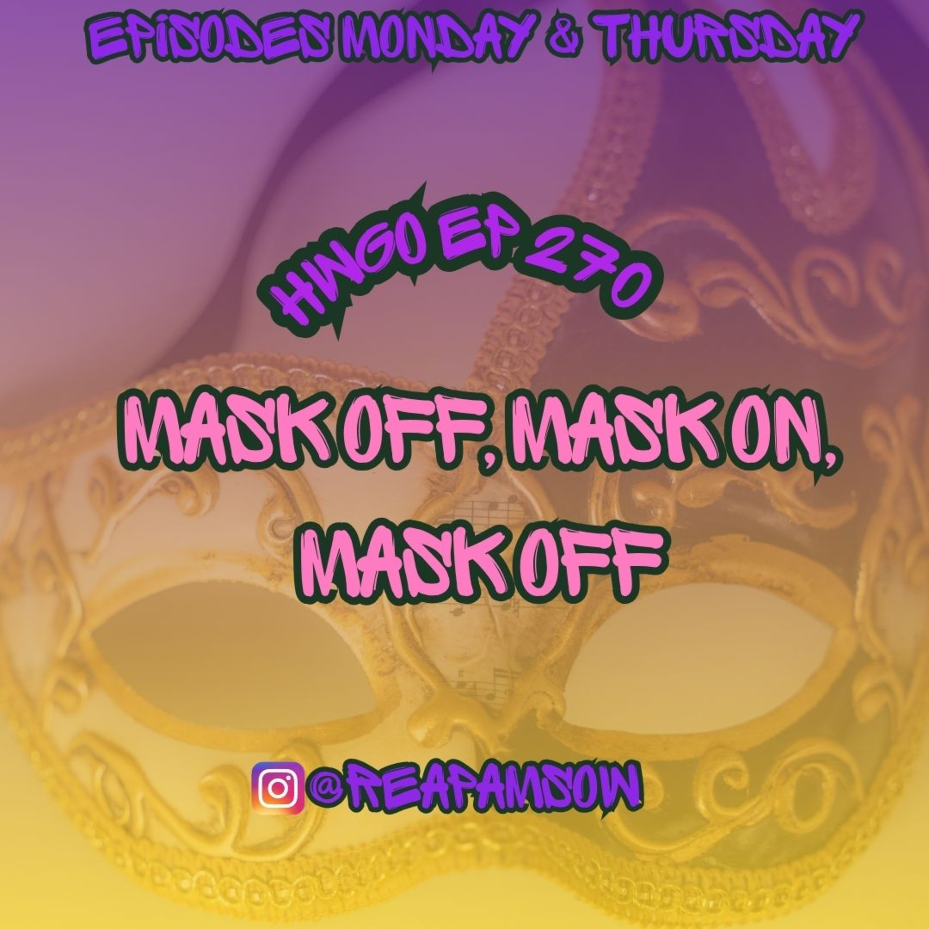 HWGO EP 270 Mask Off, Mask On, Mask Off episode artwork