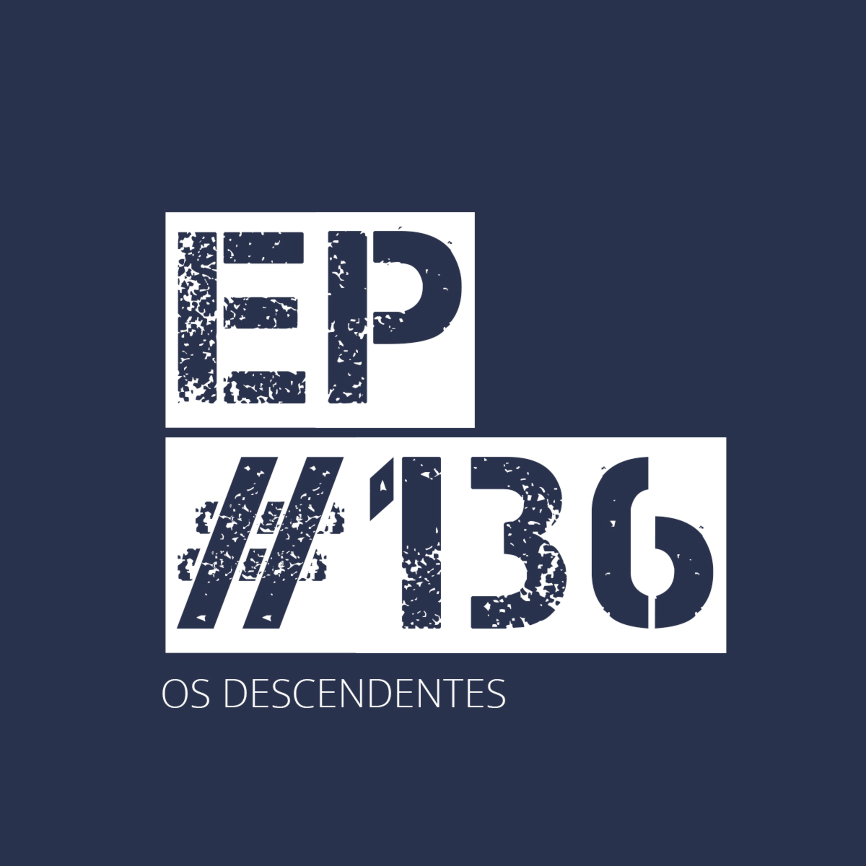 EP136 - Os Descendentes episode artwork