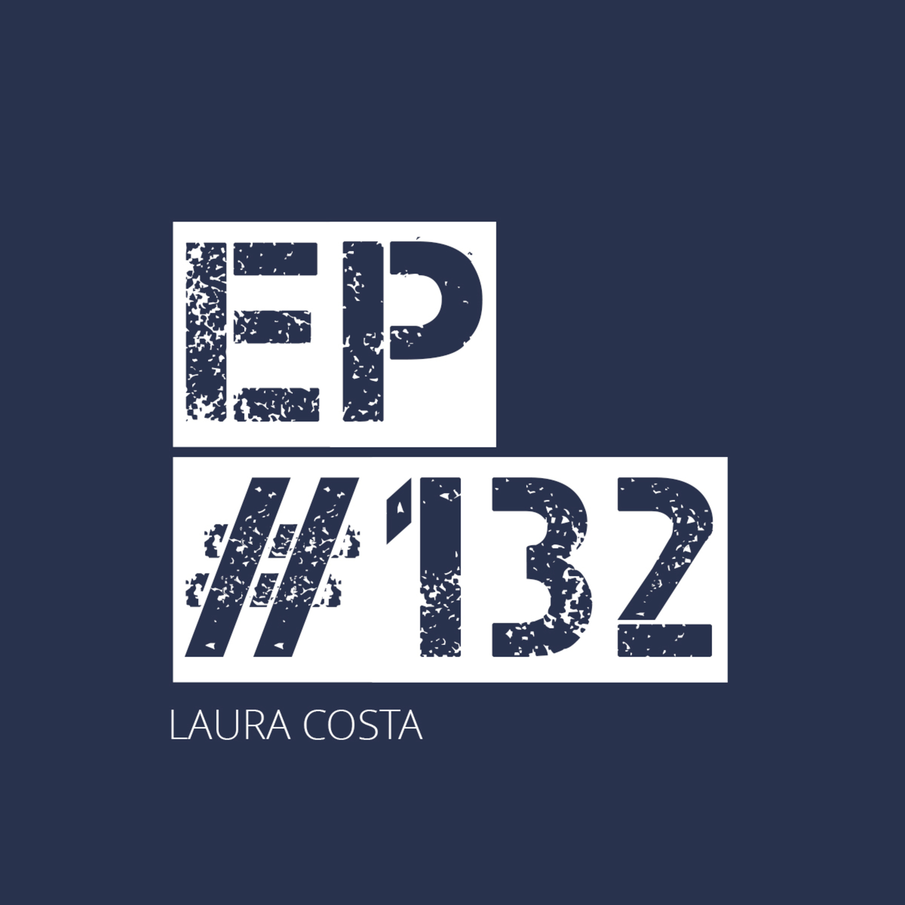 EP132 - Laura Costa episode artwork