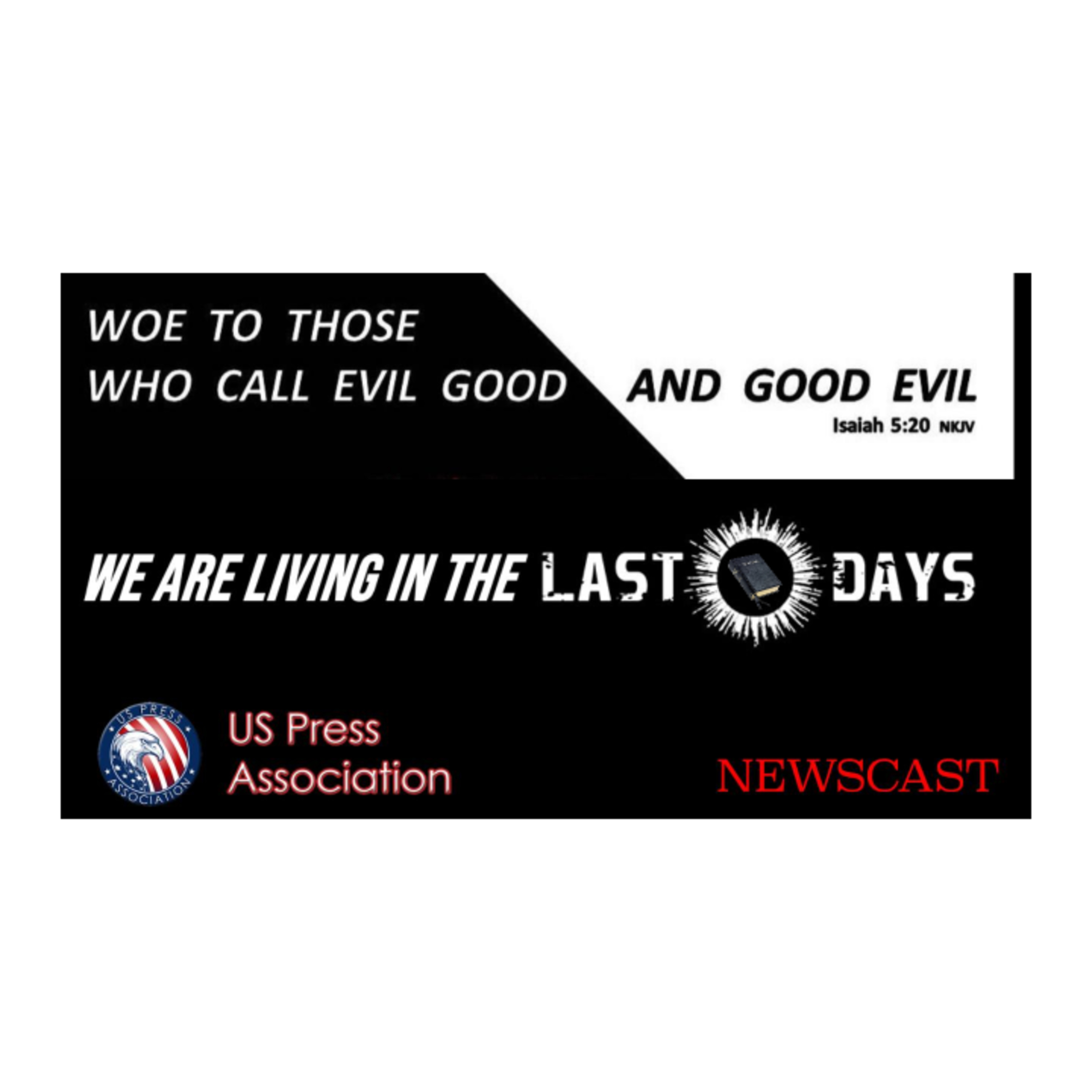 Woe To Those Who Call Evil Good And Good Evil - We Are Living In The Last Days episode artwork