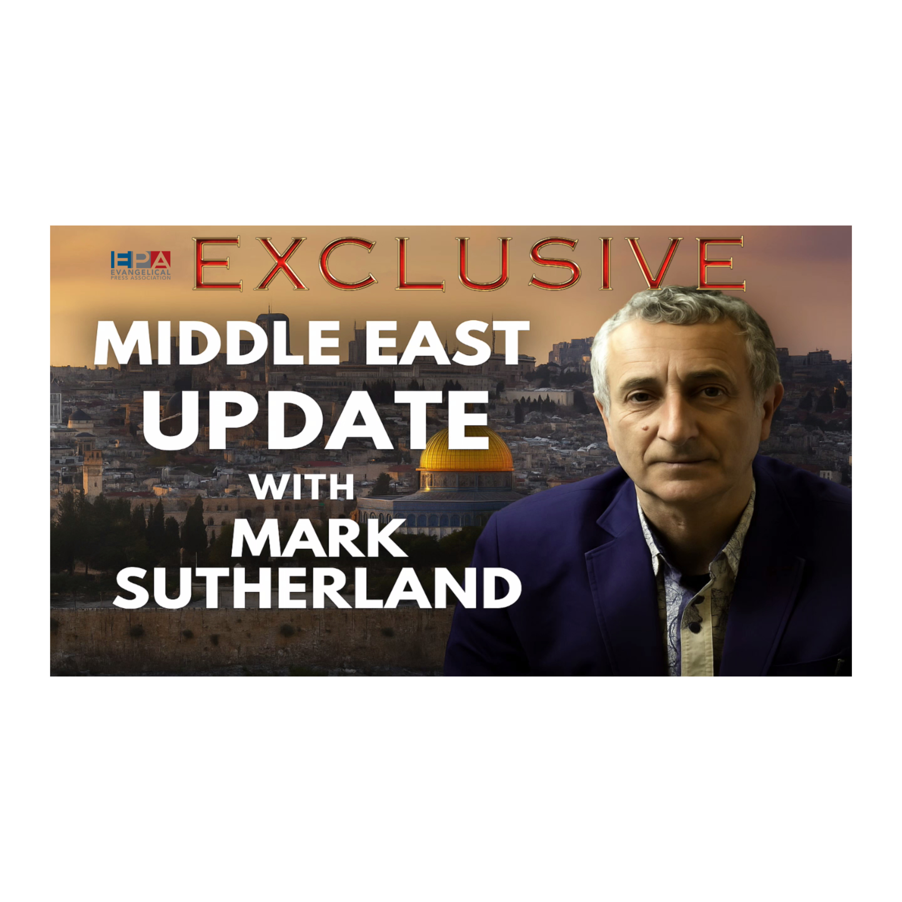 * EXCLUSIVE * Middle East Update With Mark Sutherland episode artwork