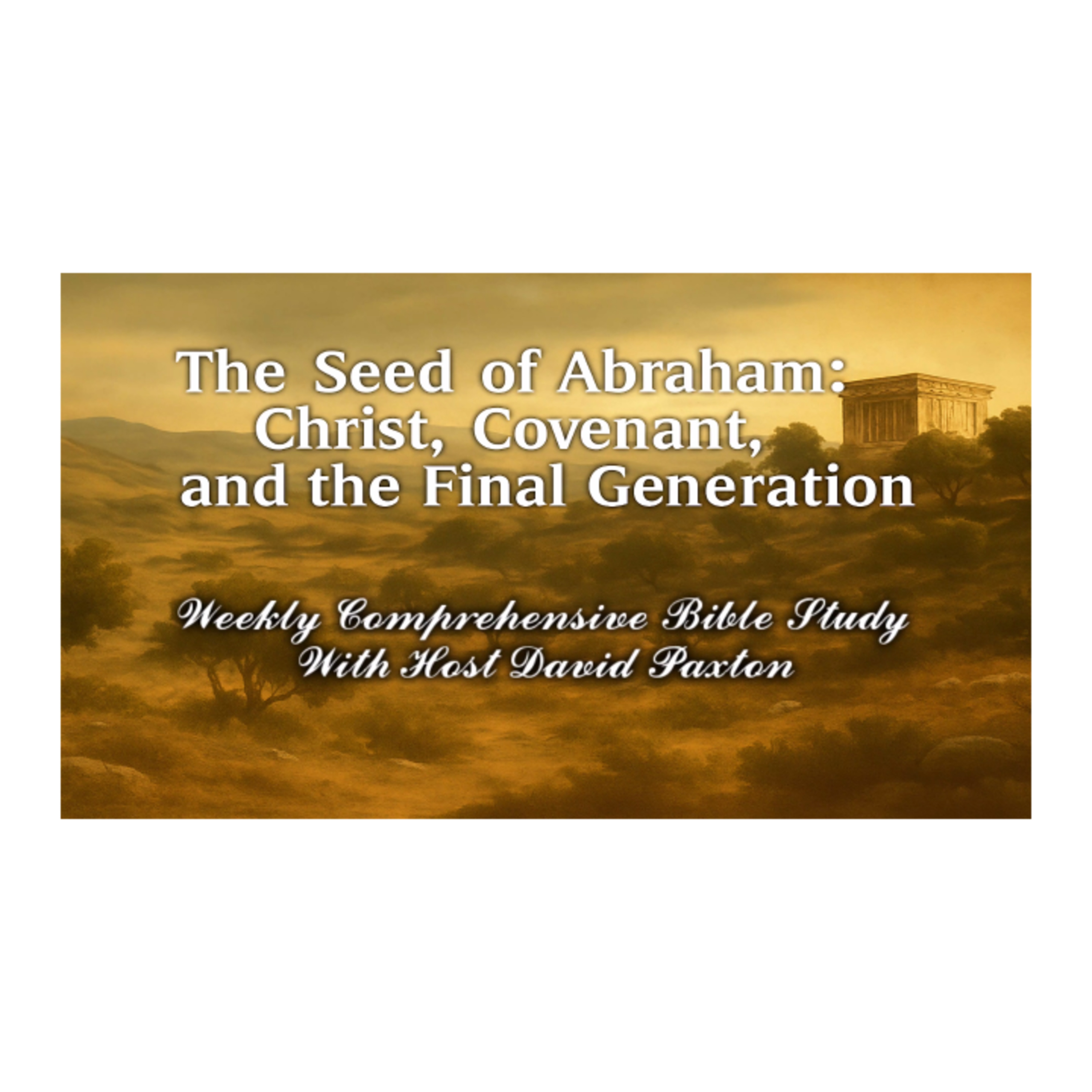 The Seed of Abraham: Christ, Covenant, and the Final Generation episode artwork