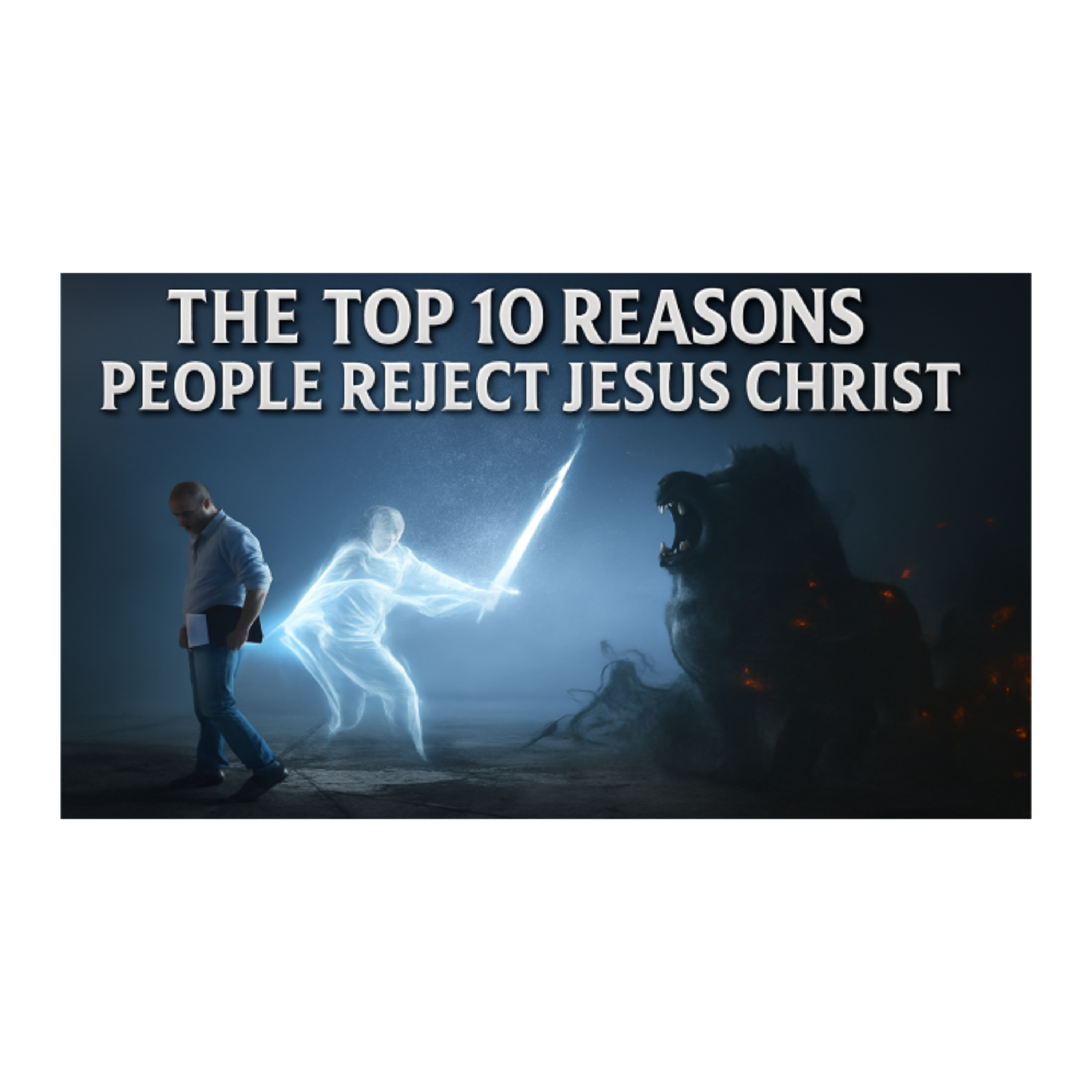The Top 10 Reasons People Reject Jesus Christ episode artwork