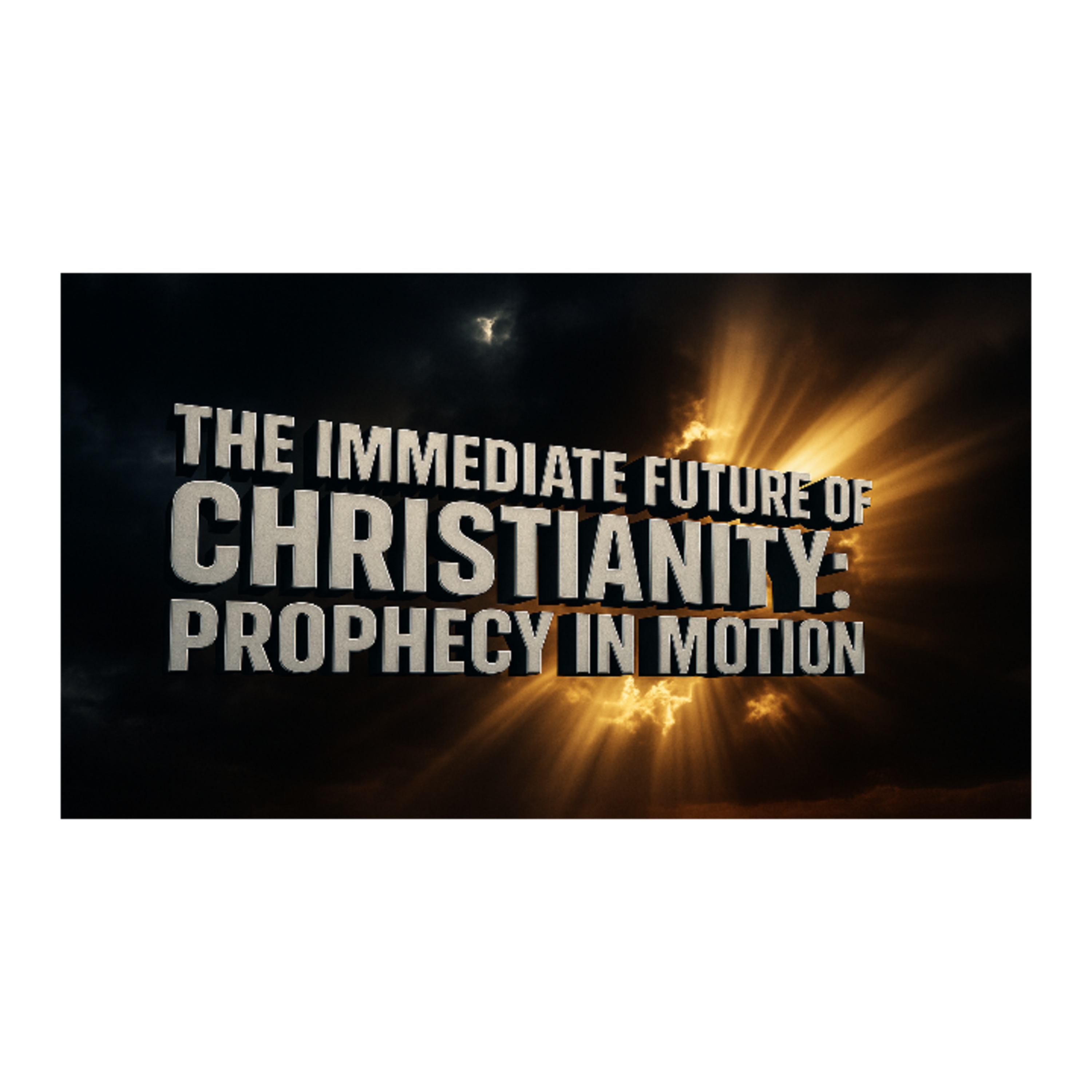 The Immediate Future of Christianity: Prophecy in Motion episode artwork