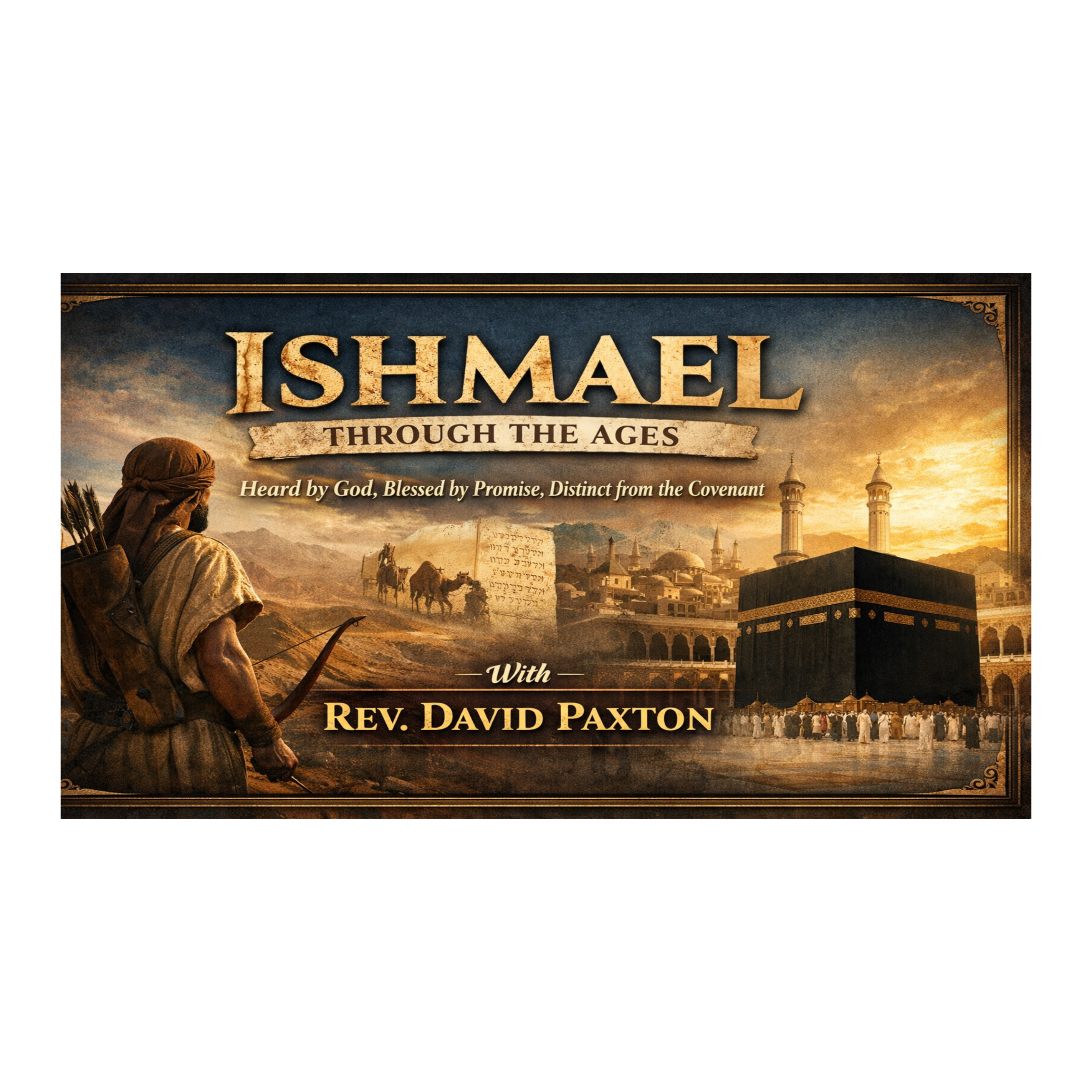 Ishmael Through The Ages Heard By God Blessed By Promise Distinct from the Covenant episode artwork