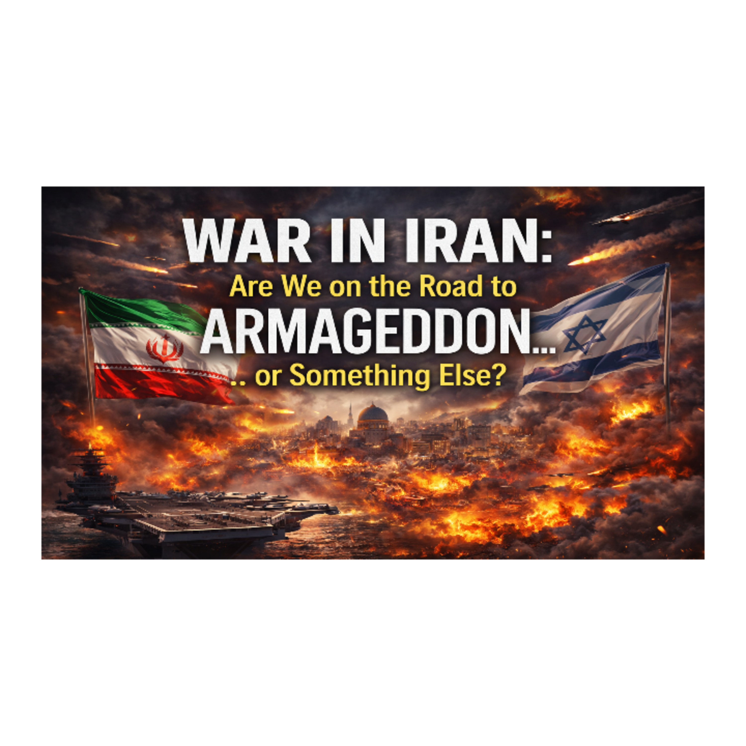 War In Iran - Are We on the Road to Armageddon. episode artwork