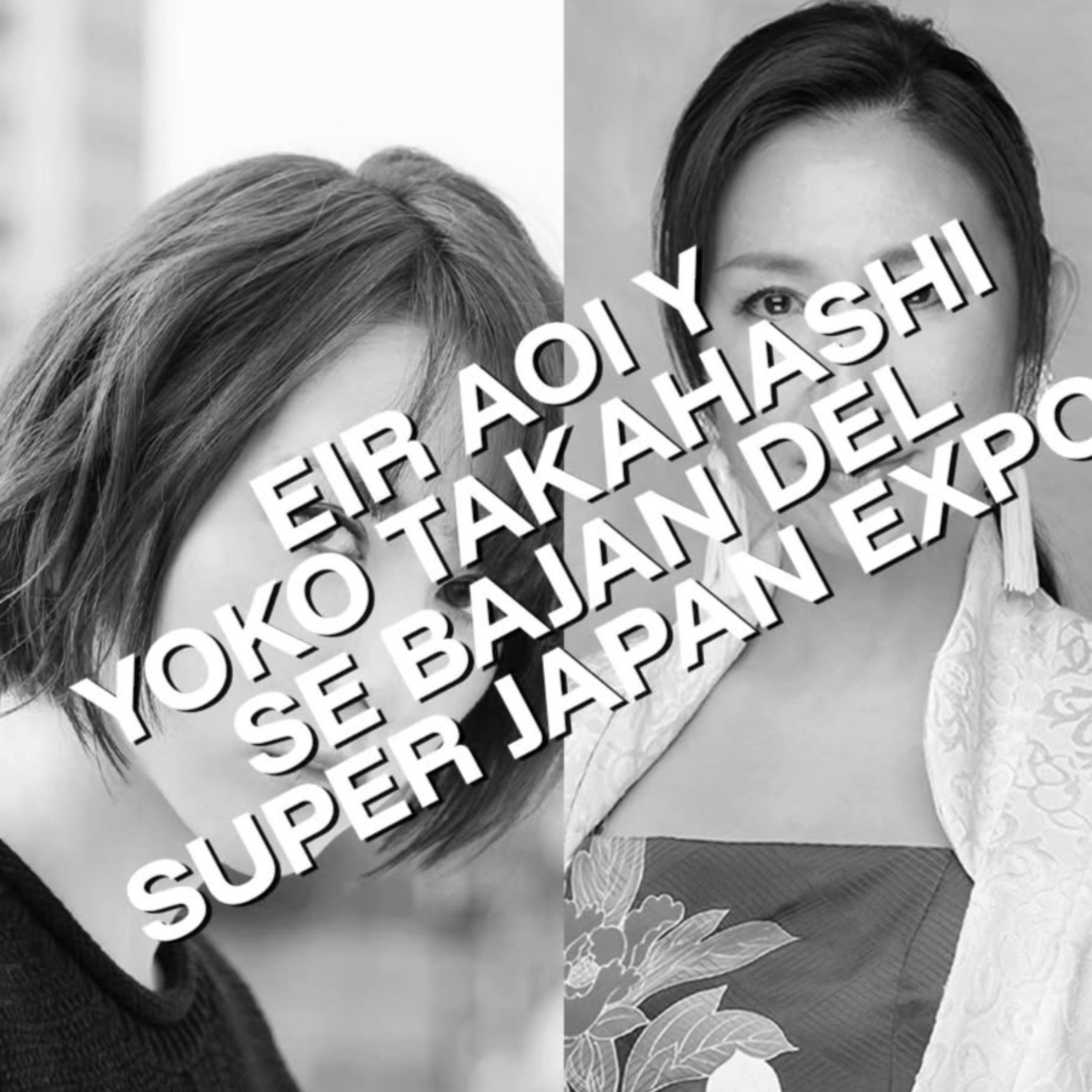 Fanmacia Popular 336 (T09 E04): Yoko Yakahashi y Eir Aoi ausentes de la Super Japan Expo 2025 episode artwork