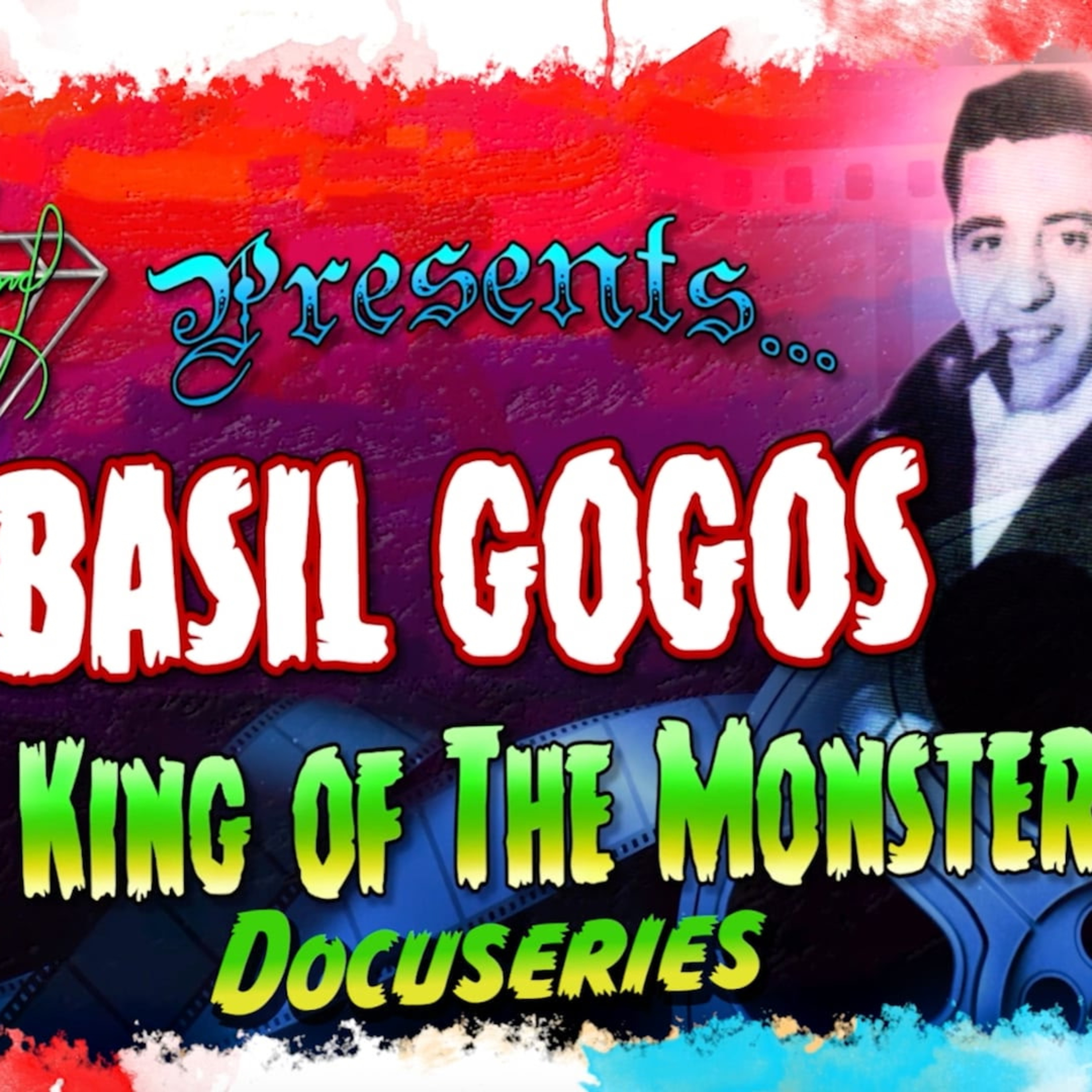 410 Basil Gogos: King of the Monsters w/Bill Diamond, M. Triston Pence, Daniel Roebuck, Ron Adams, Penny Dreadful, and Basil Gogos
