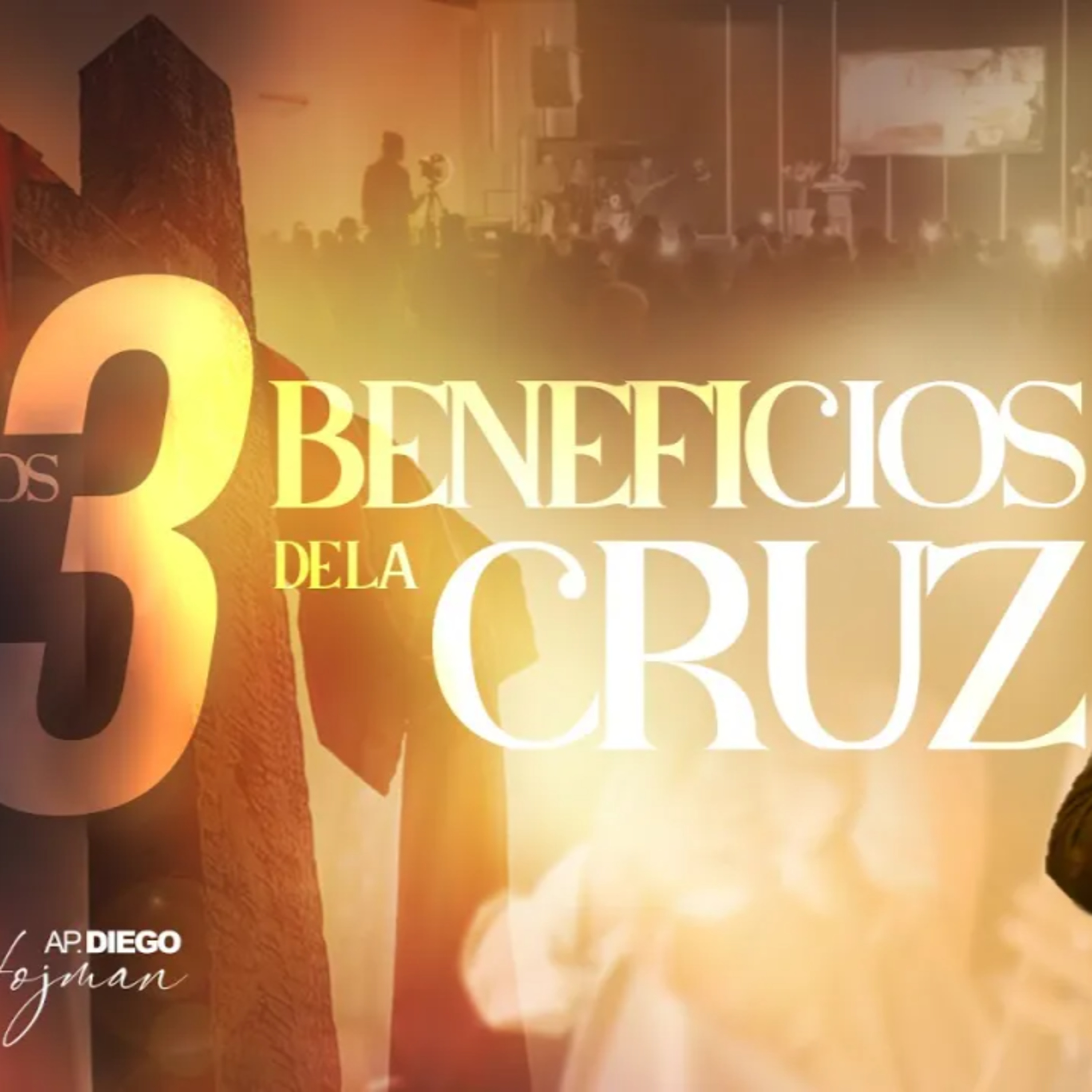 LOS 3 BENEFICIOS DE LA CRUZ - Apóstol Diego Hojman episode artwork