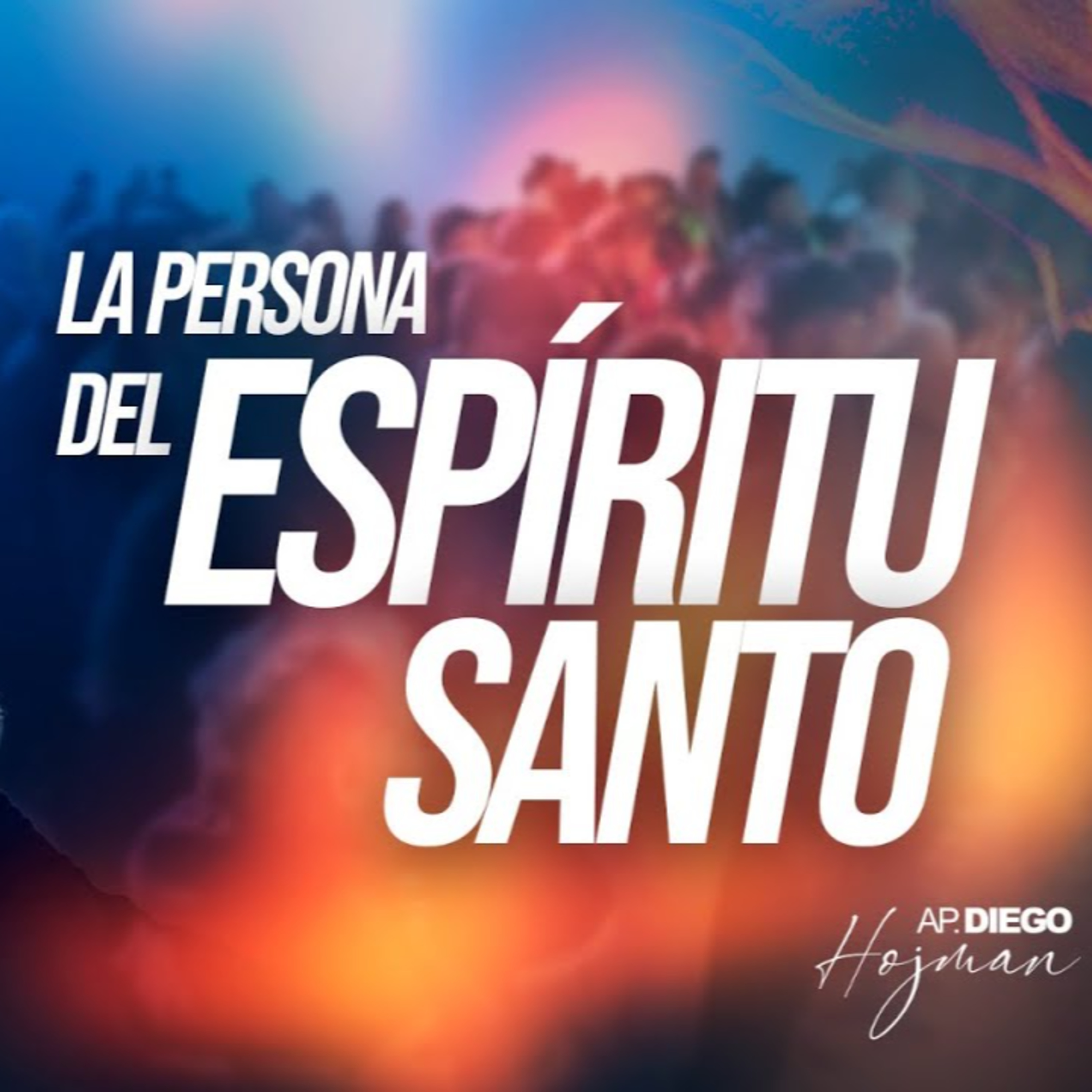 LA PERSONA DEL ESPÍRITU SANTO - Apóstol Diego Hojman episode artwork