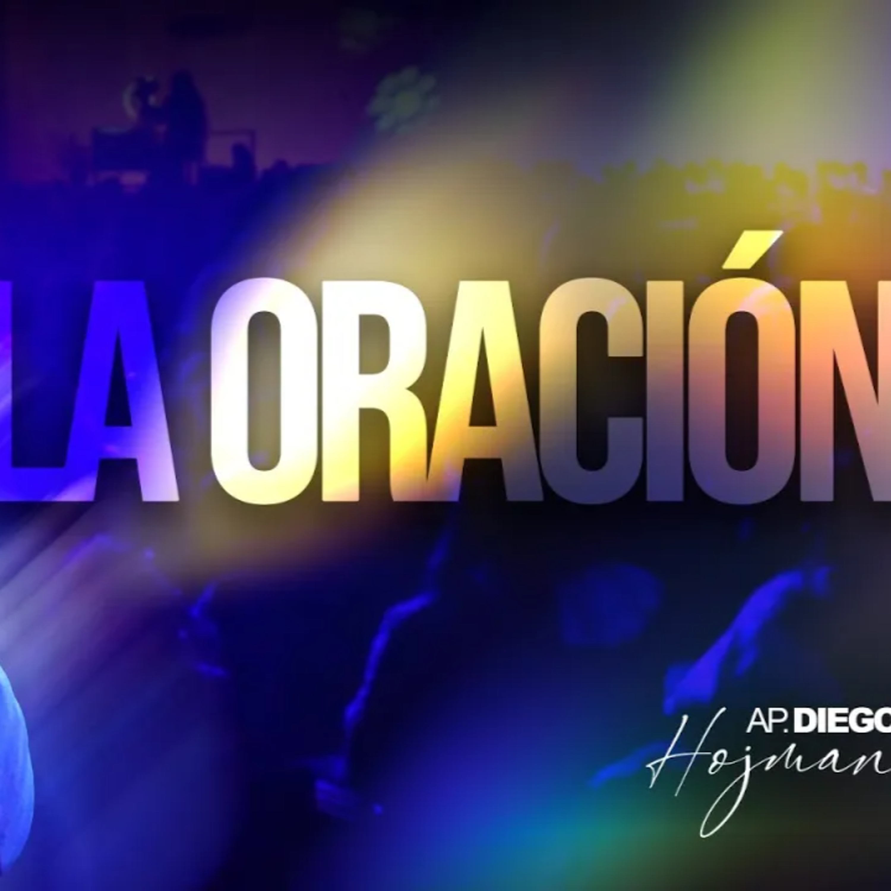 LA ORACIÓN - Apóstol Diego Hojman episode artwork