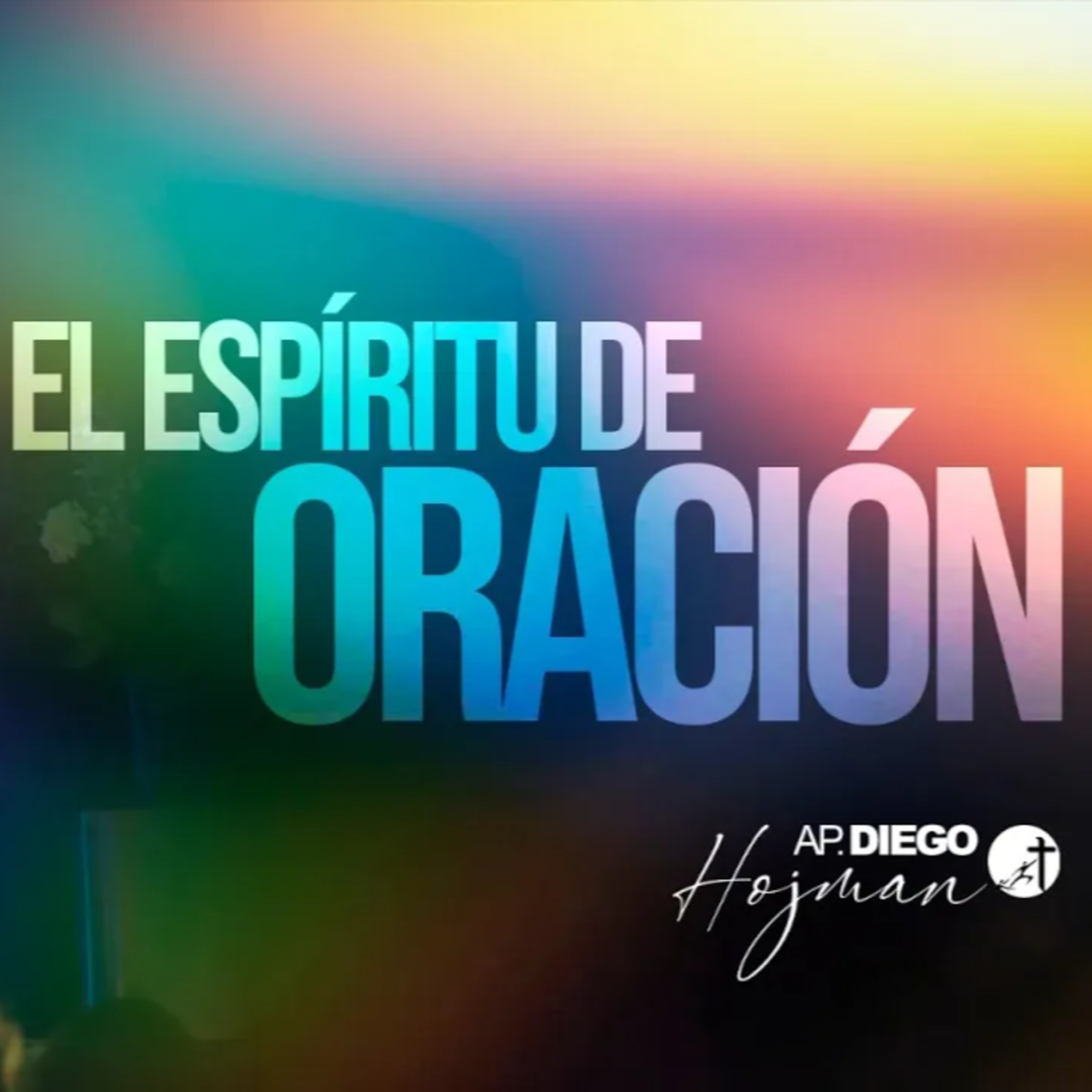 EL ESPIRITU DE ORACIÓN - Apóstol Diego Hojman episode artwork