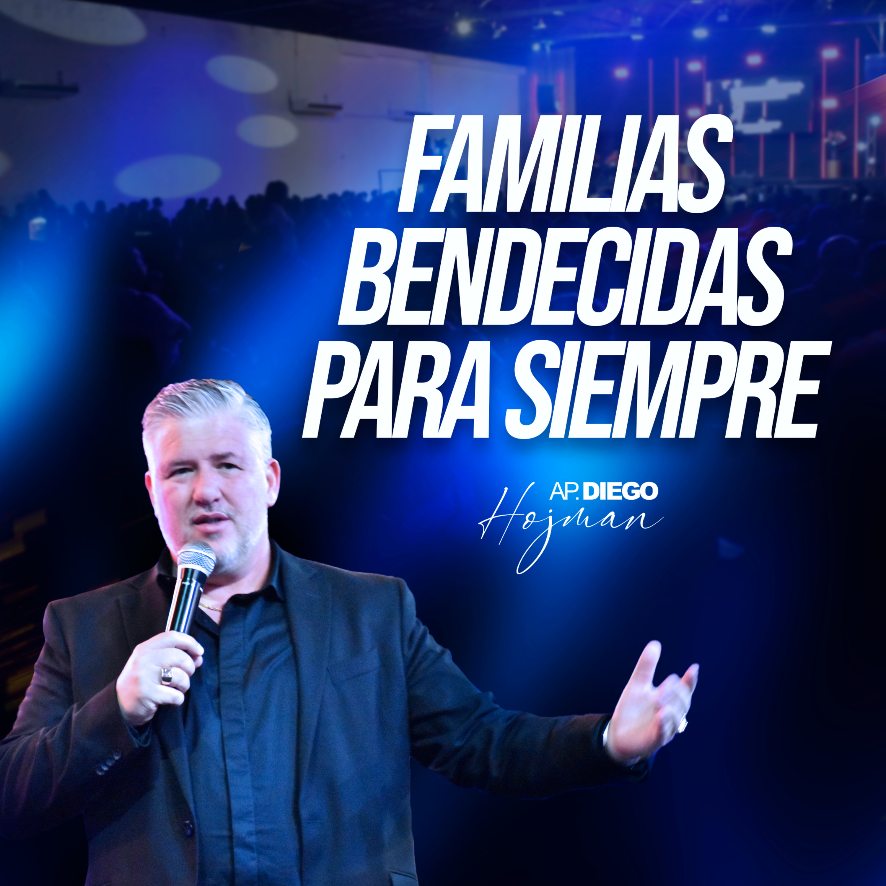 FAMILIAS BENDECIDAS PARA SIEMPRE - Apóstol Diego Hojman episode artwork