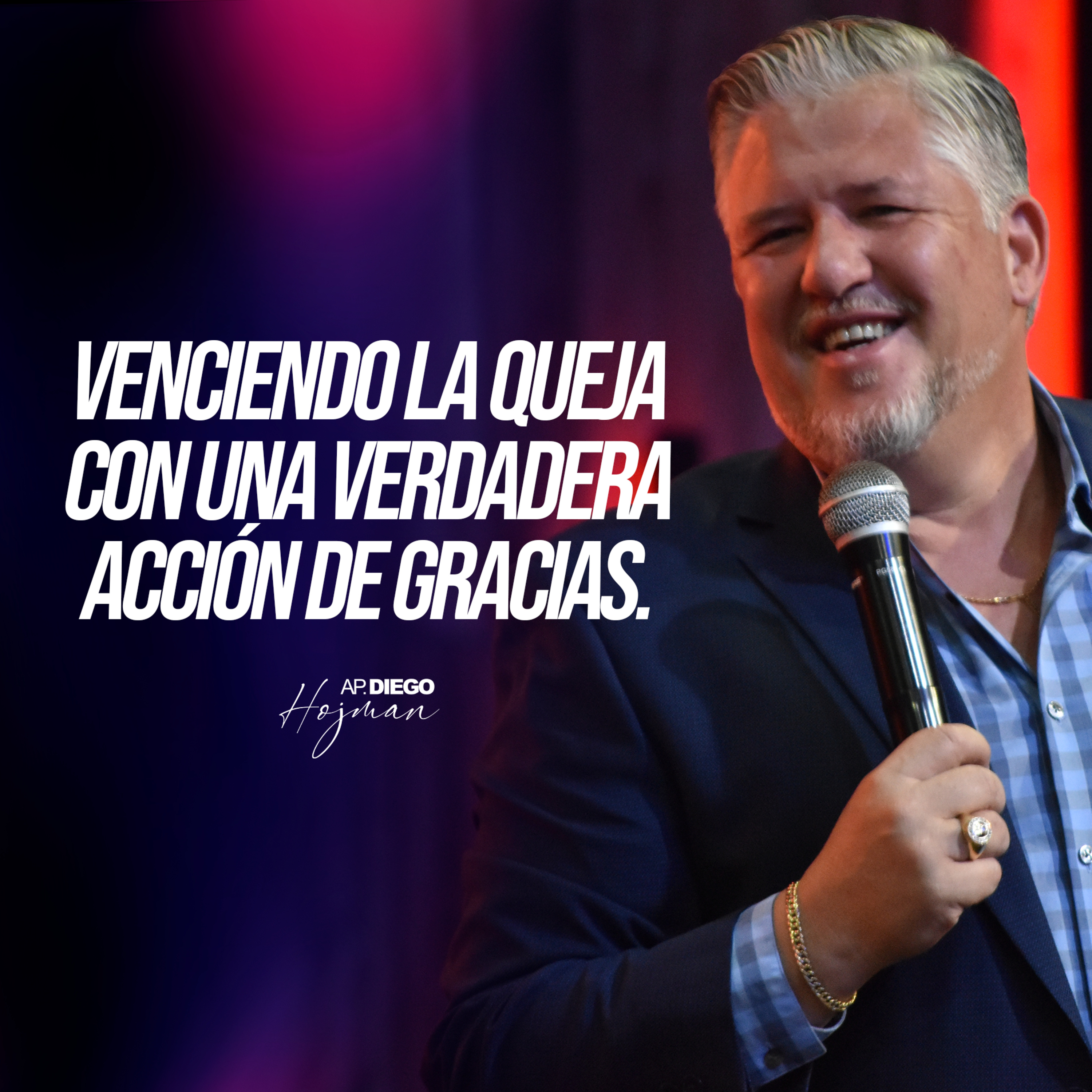 VENCIENDO LA QUEJA CON UNA VERDADERA ACCIÓN DE GRACIAS II Apóstol Diego Hojman episode artwork