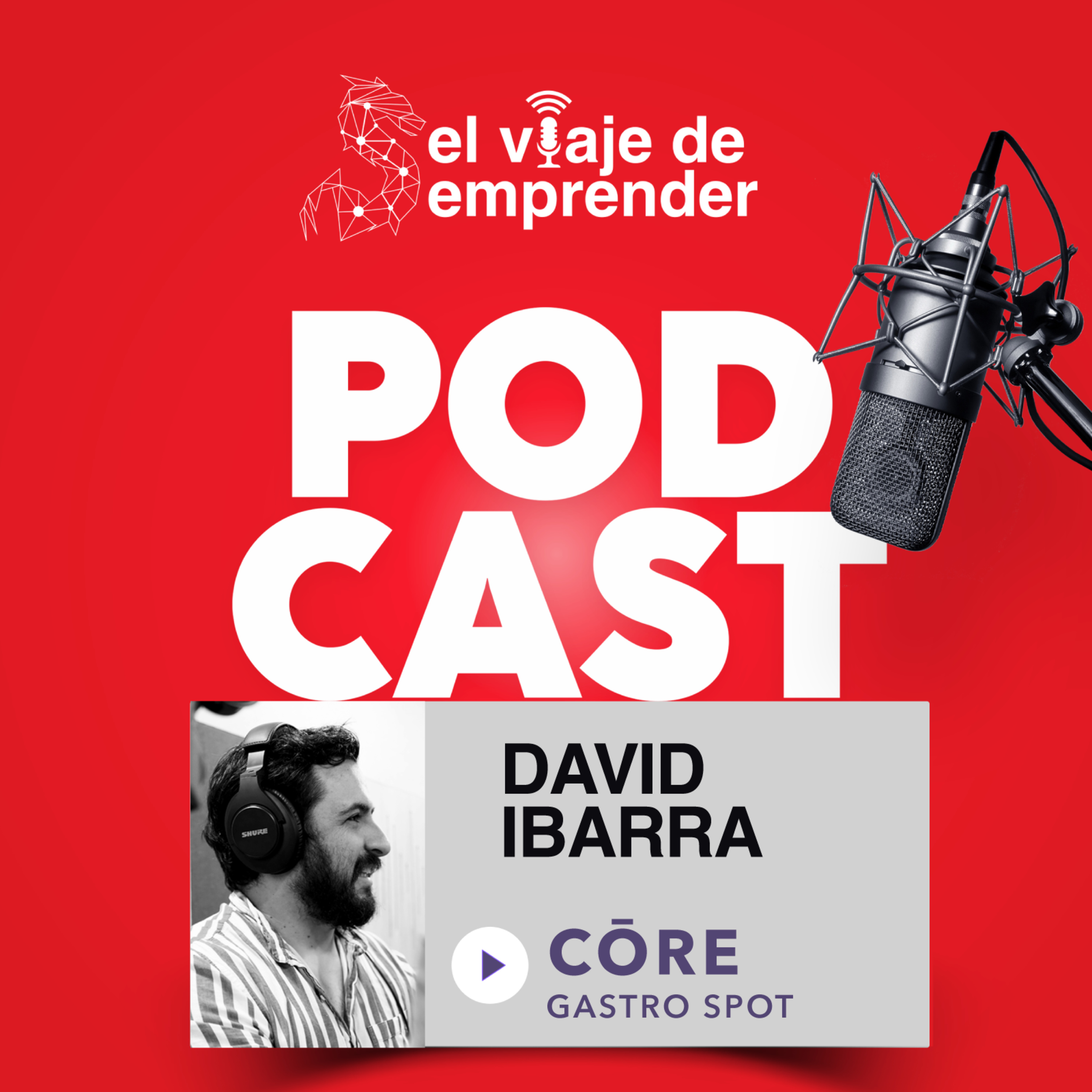 EP 21 - David Ibarra, CŌRE Cocina Holística