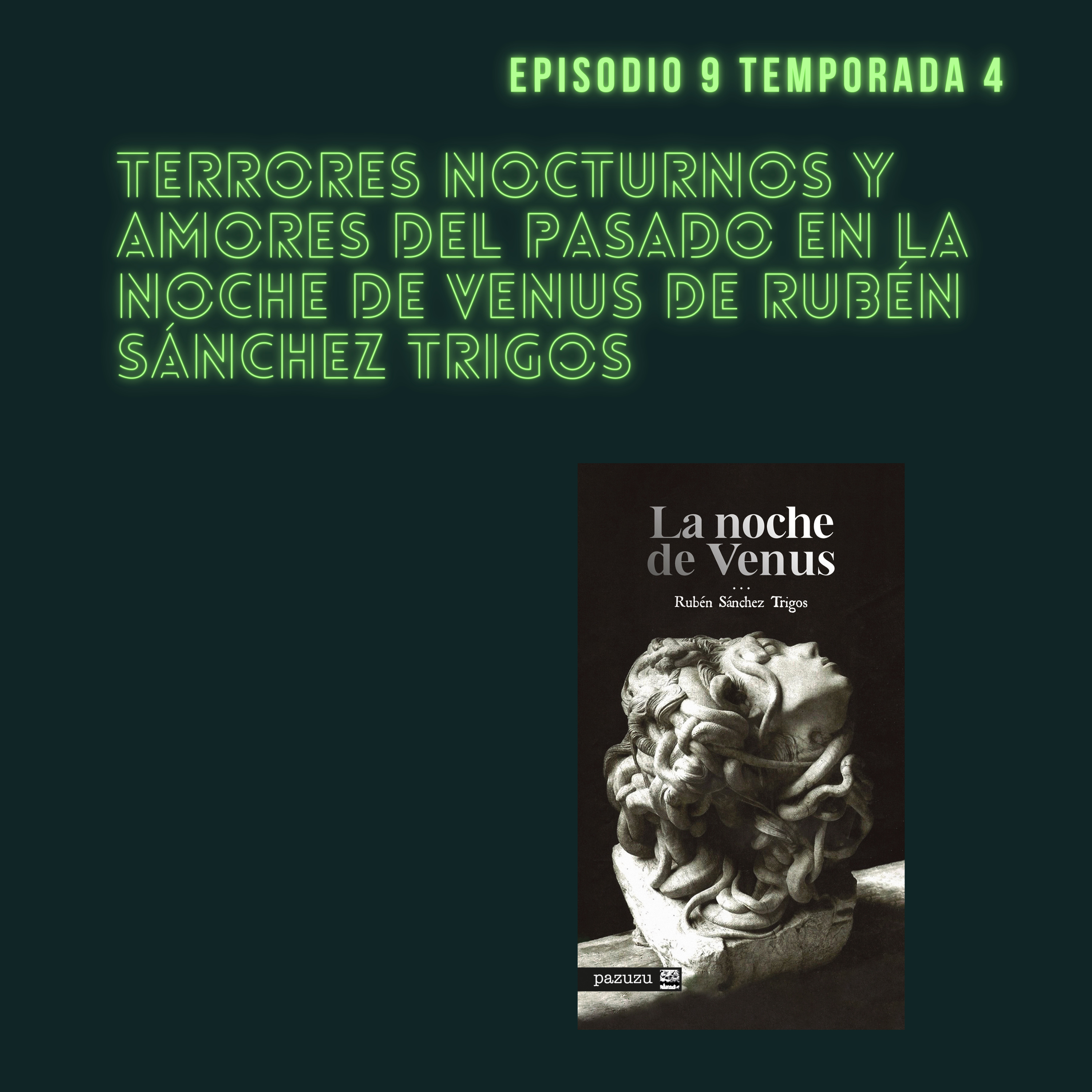 4X10: Terrores nocturnos y amores del pasado en la Noche de Venus de Rubén Sánchez Trigos episode artwork