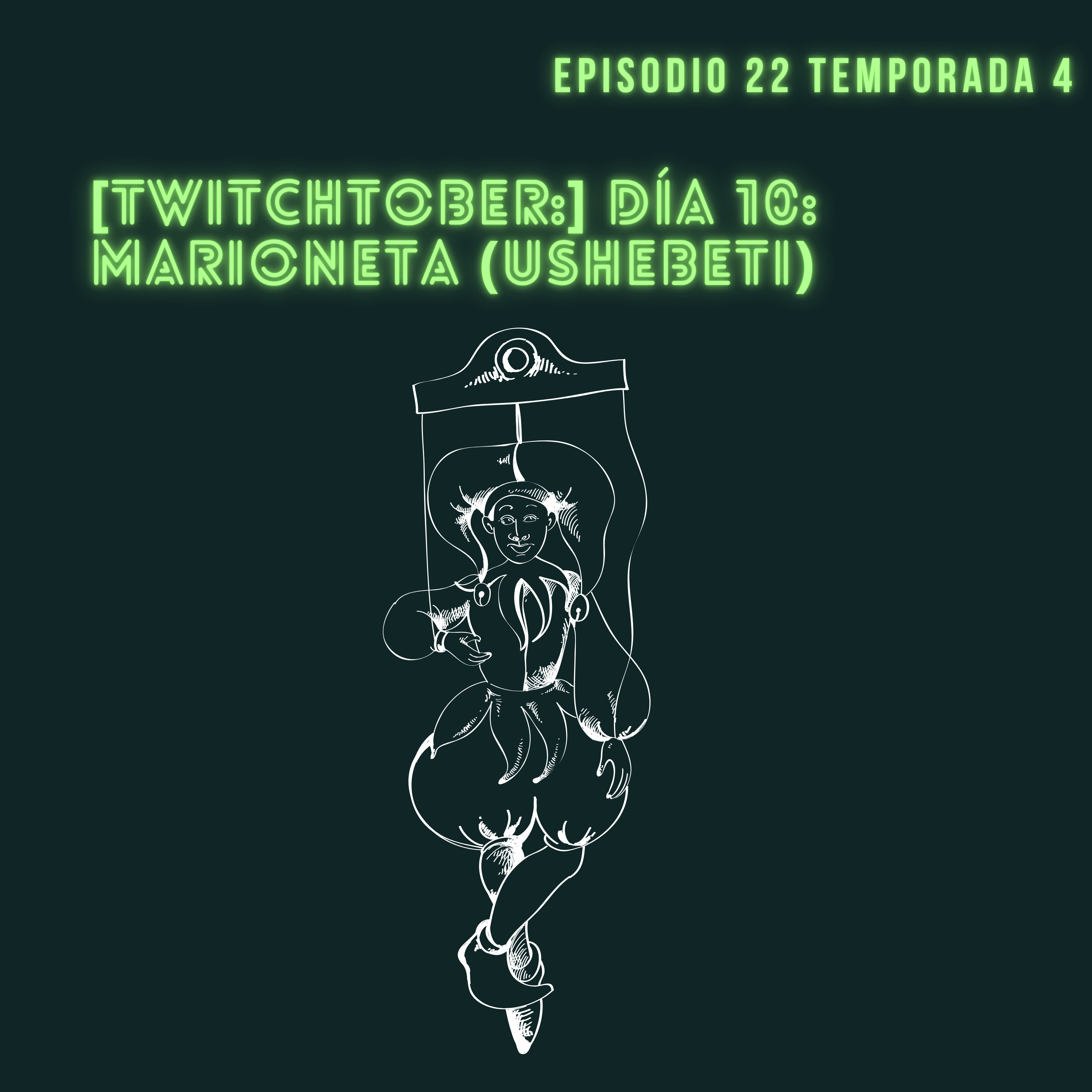 [Twitchtober:] Día 10 Marionetas (Ushabti) episode artwork