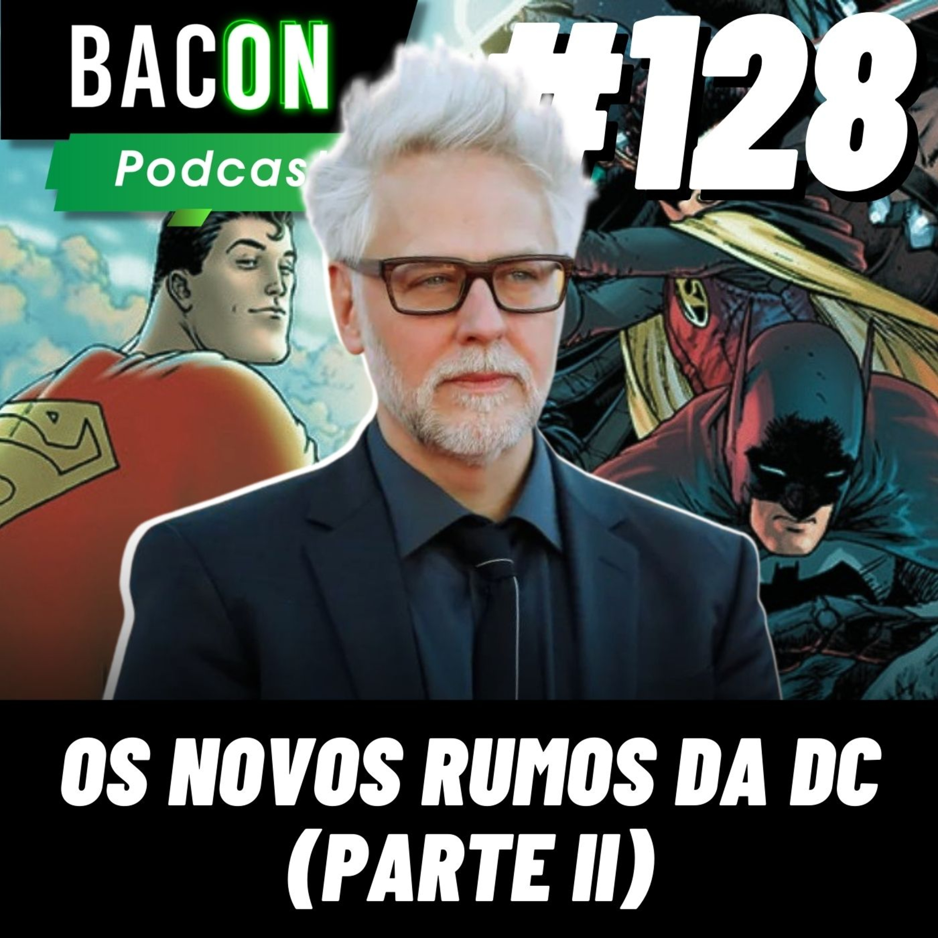 Bacon 128 - Os Novos Rumos da DC (Parte II) │ Alam Carrion episode artwork