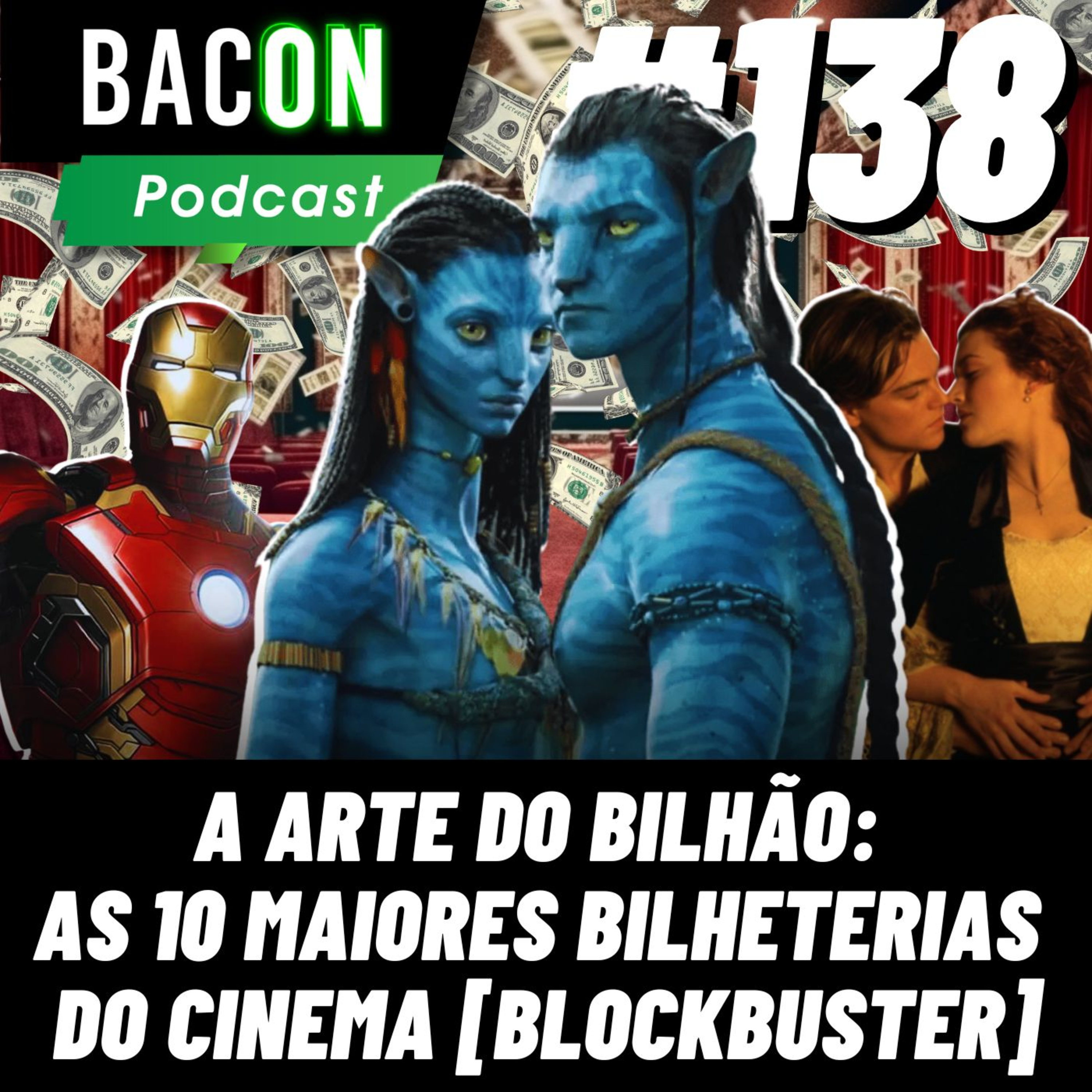 Bacon 138 - A ARTE DO BILHÃO: As 10 Maiores Bilheterias do Cinema [BLOCKBUSTER] │ Marcos Ruppelt episode artwork
