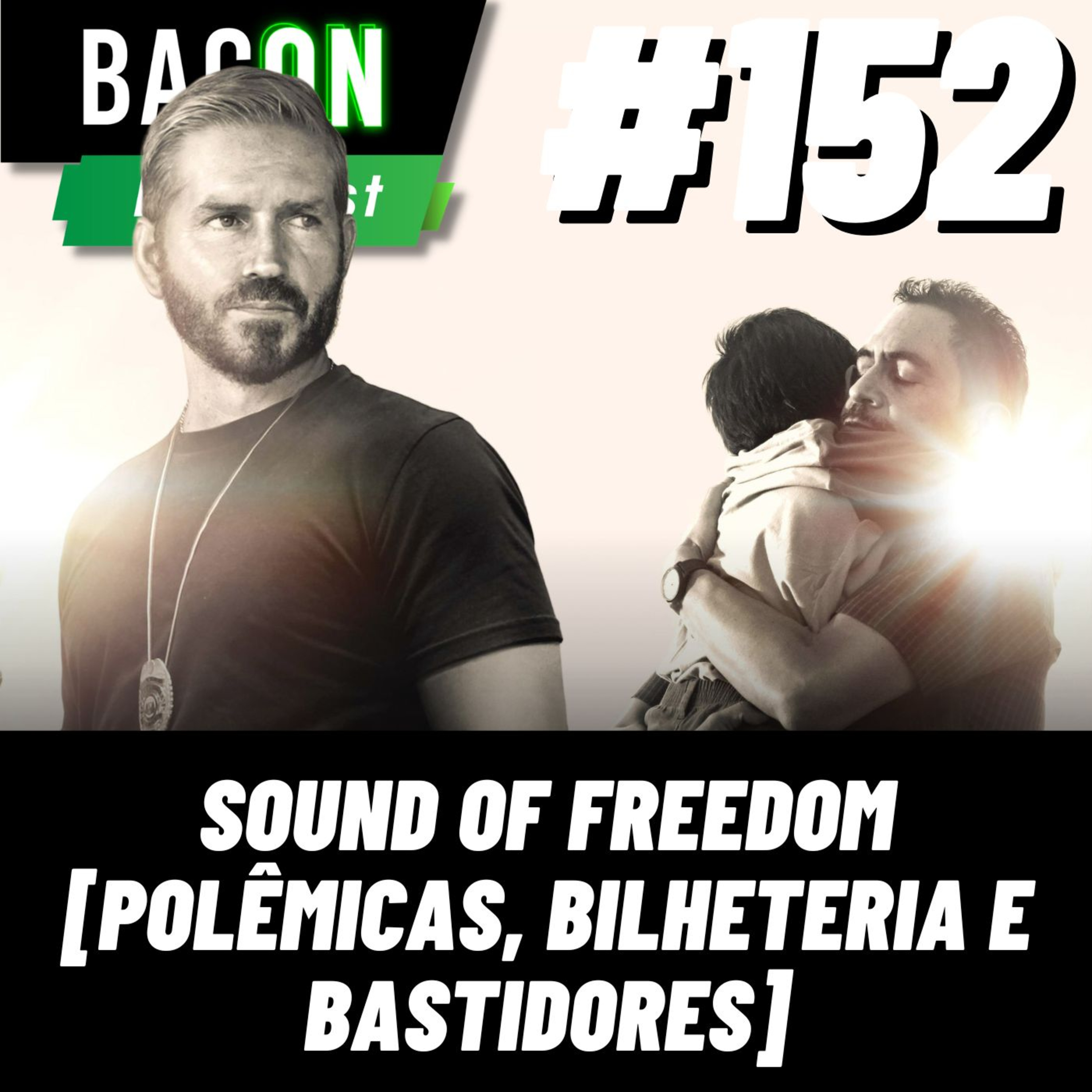 Bacon 152 - SOUND OF FREEDOM [POLÊMICAS, BILHETERIA E BASTIDORES] │ Marcos Ruppelt episode artwork