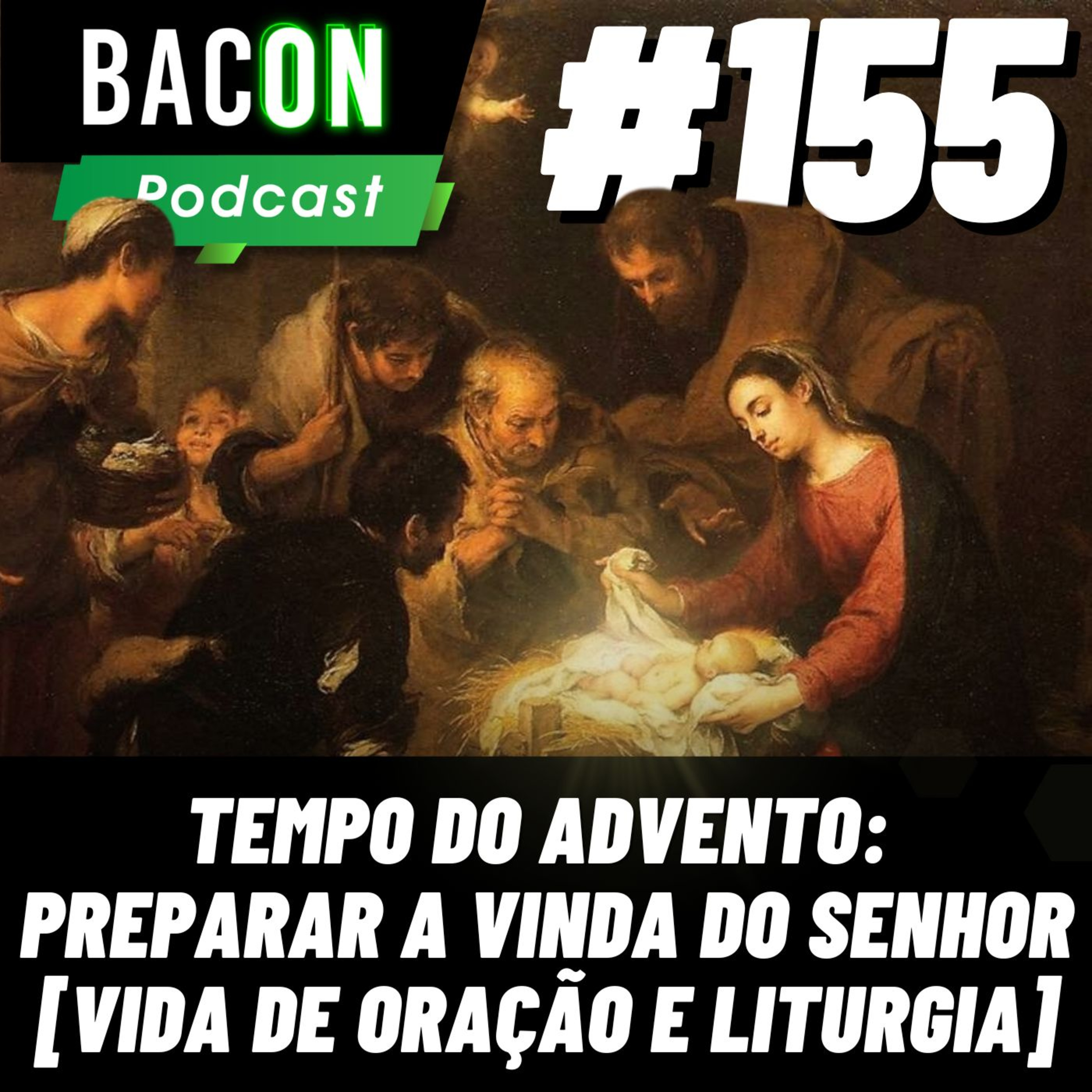 Bacon 155 - TEMPO DO ADVENTO: PREPARAR A VINDA DO SENHOR [VIDA DE ORAÇÃO E LITURGIA] │ Padre Rafael Sartori episode artwork