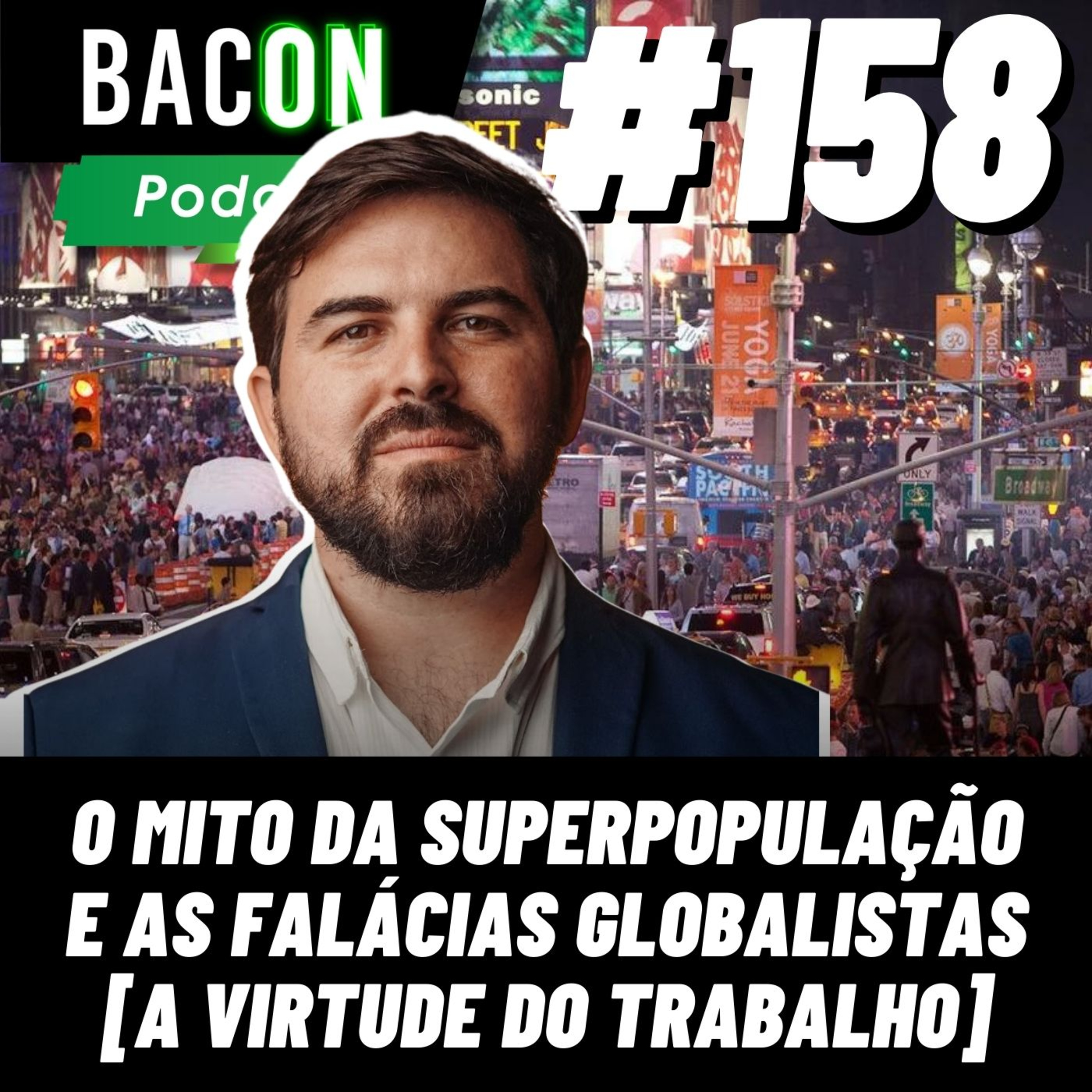 Bacon 158 - O MITO DA SUPERPOPULAÇÃO E AS FALÁCIAS GLOBALISTAS [ A VIRTUDE DO TRABALHO ] │ Dr. Rubens Rebouças episode artwork