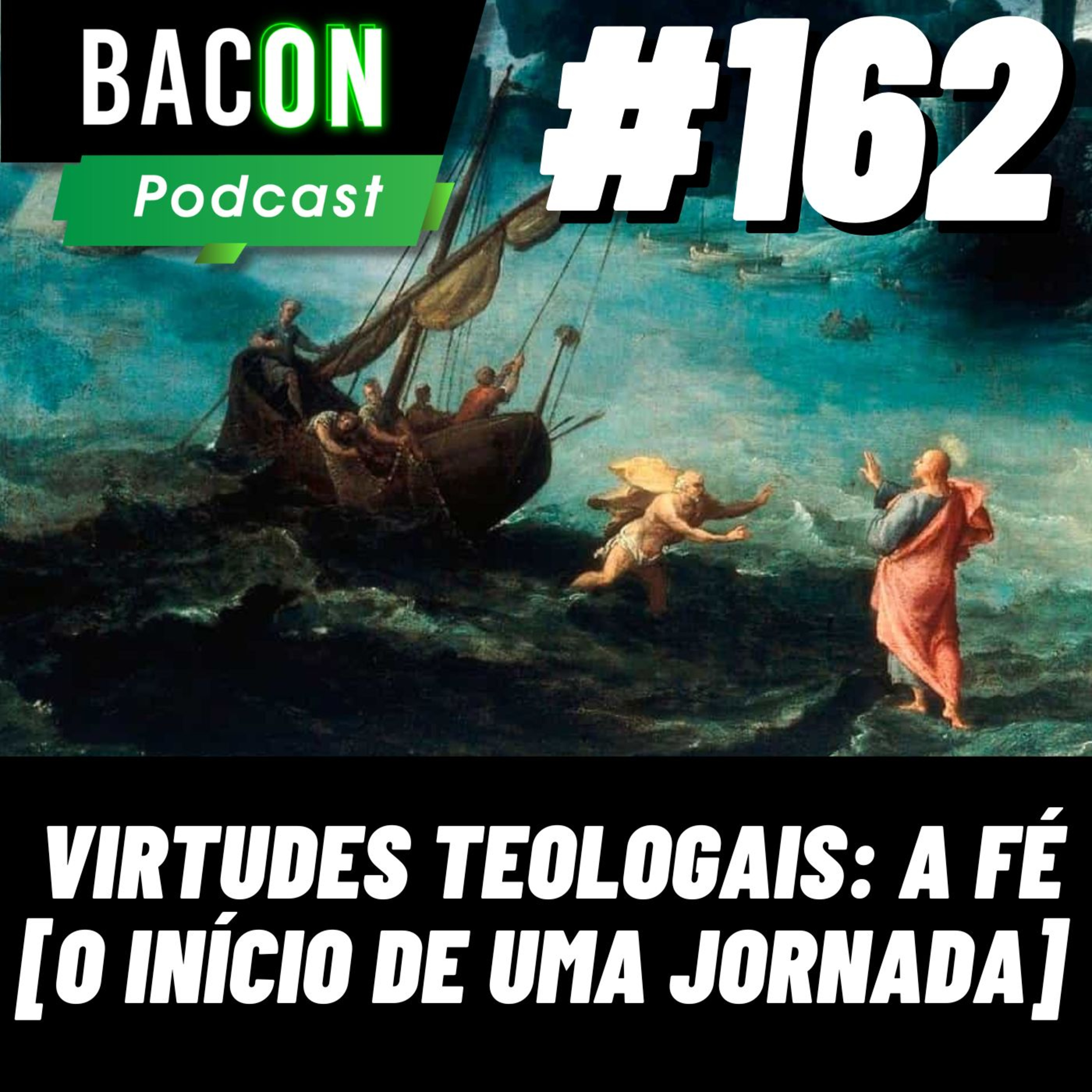BACON 162 - VIRTUDES TEOLOGAIS: A FÉ [O INÍCIO DE UMA JORNADA] │ Professor Deividi Pansera episode artwork