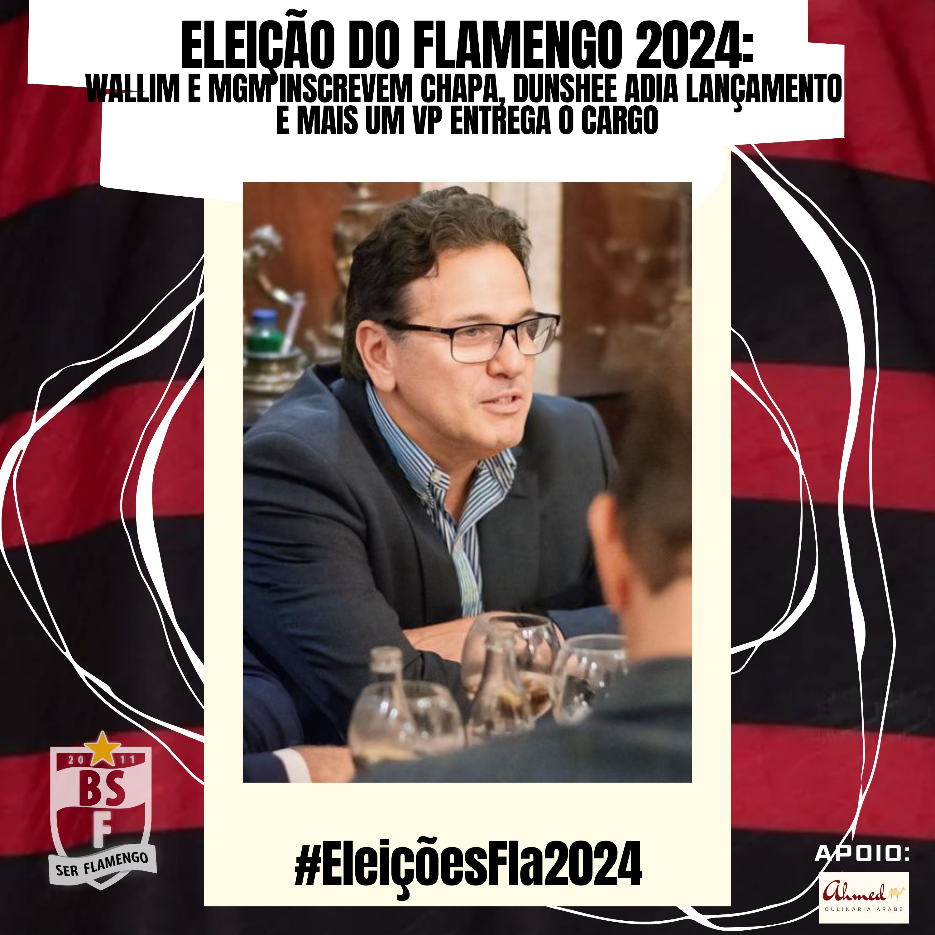 #57 ELEIÇÃO DO FLAMENGO 2024: WALLIM E MGM INSCREVEM CHAPA•DUNSHEE ADIA LANÇAMENTO•VP ENTREGA CARGO