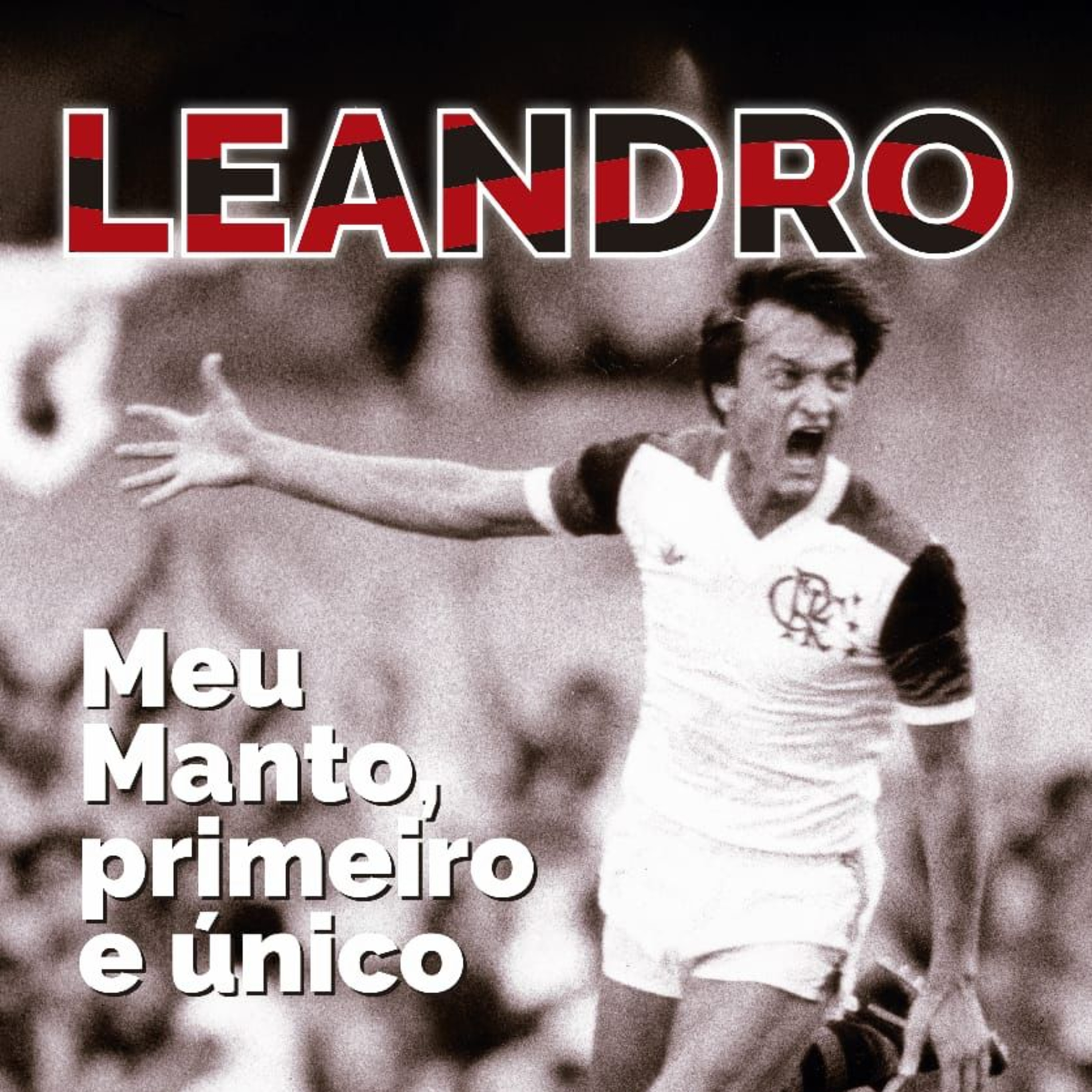 Biografia de Leandro já tem data para lançamento no museu do Flamengo; confira episode artwork