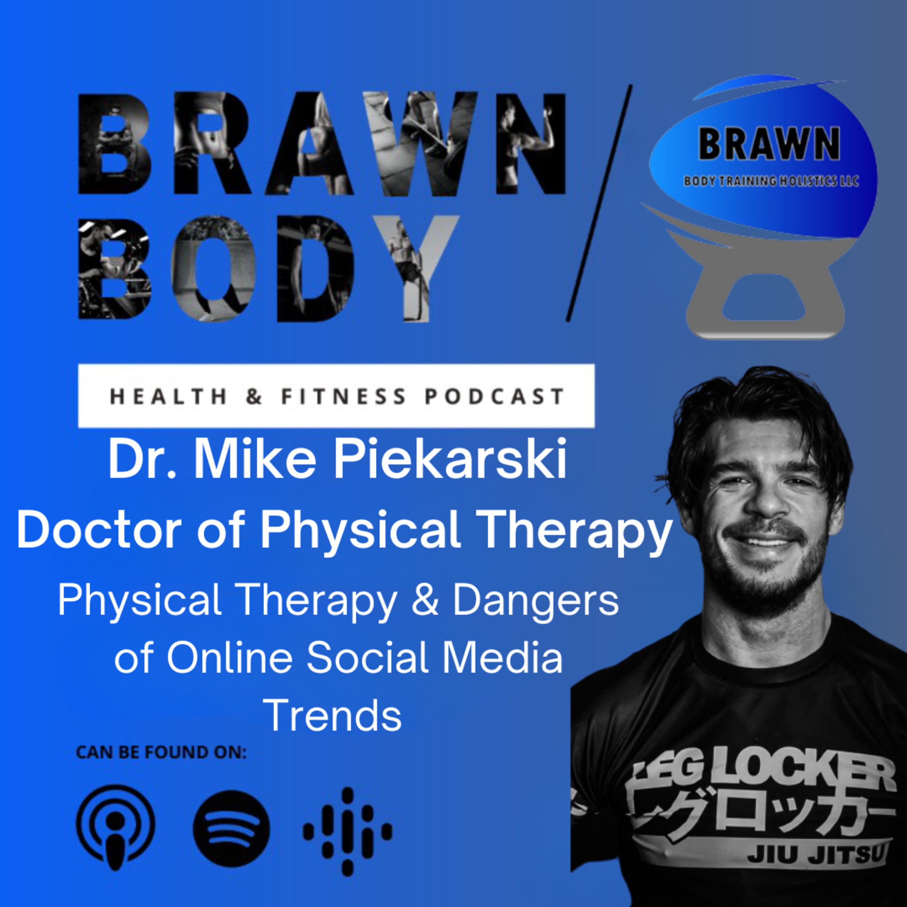Dr. Mike Piekarski: Physical Therapy & Dangers of Online Social Media Trends  episode artwork
