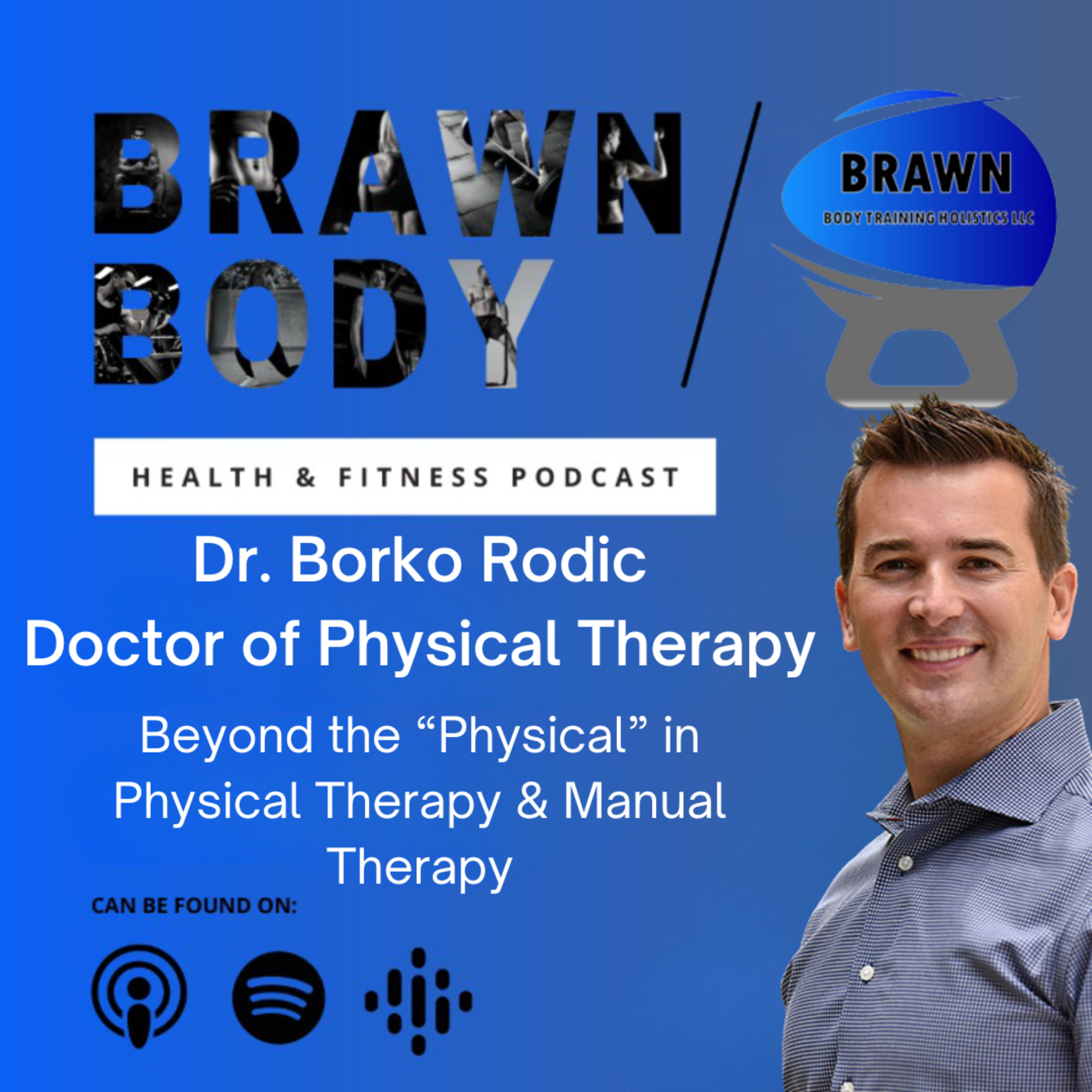 Dr. Borko Rodic: Beyond the “Physical” in Physical Therapy & Manual Therapy episode artwork