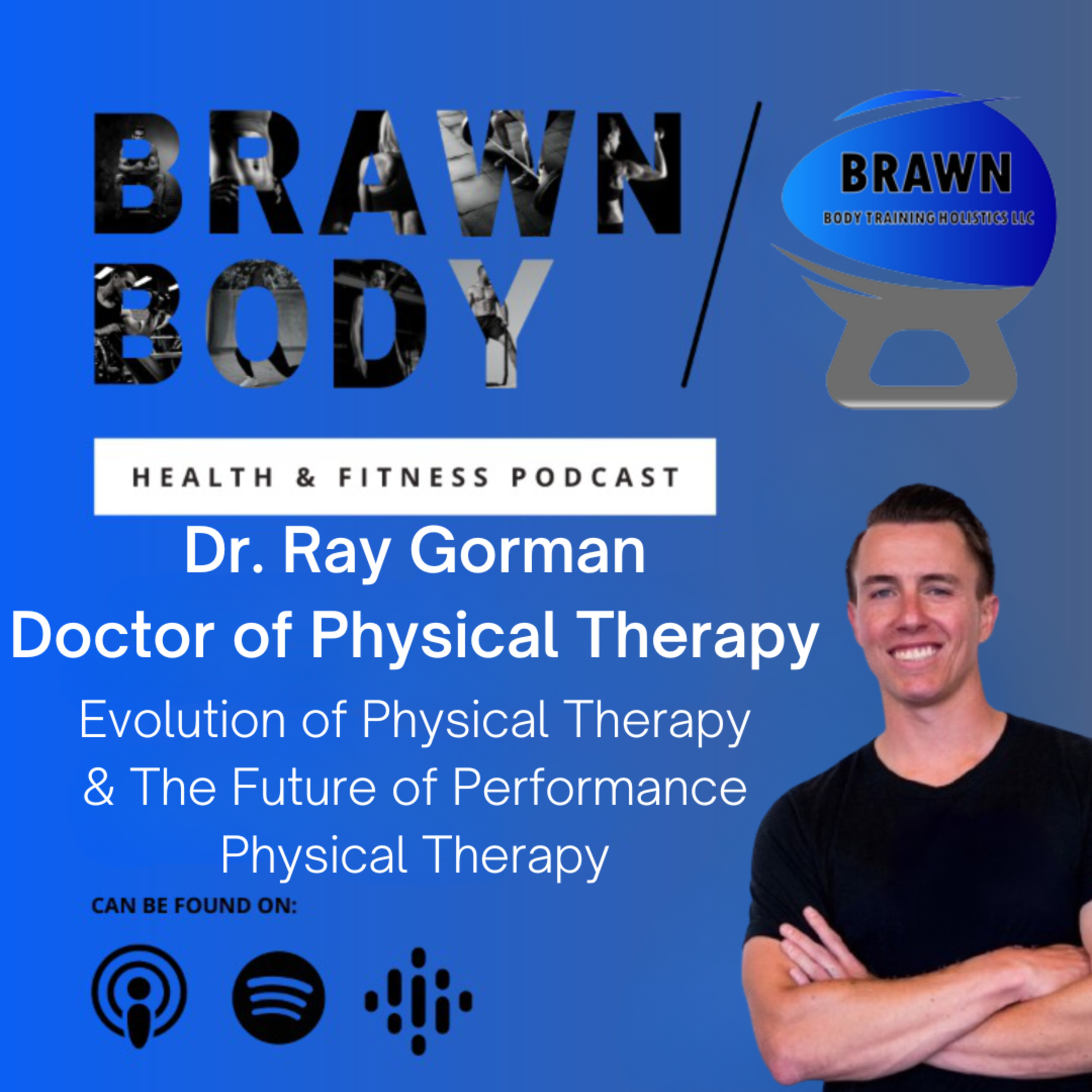 Dr. Ray Gorman: Evolution of Physical Therapy & The Future of Performance Physical Therapy  episode artwork
