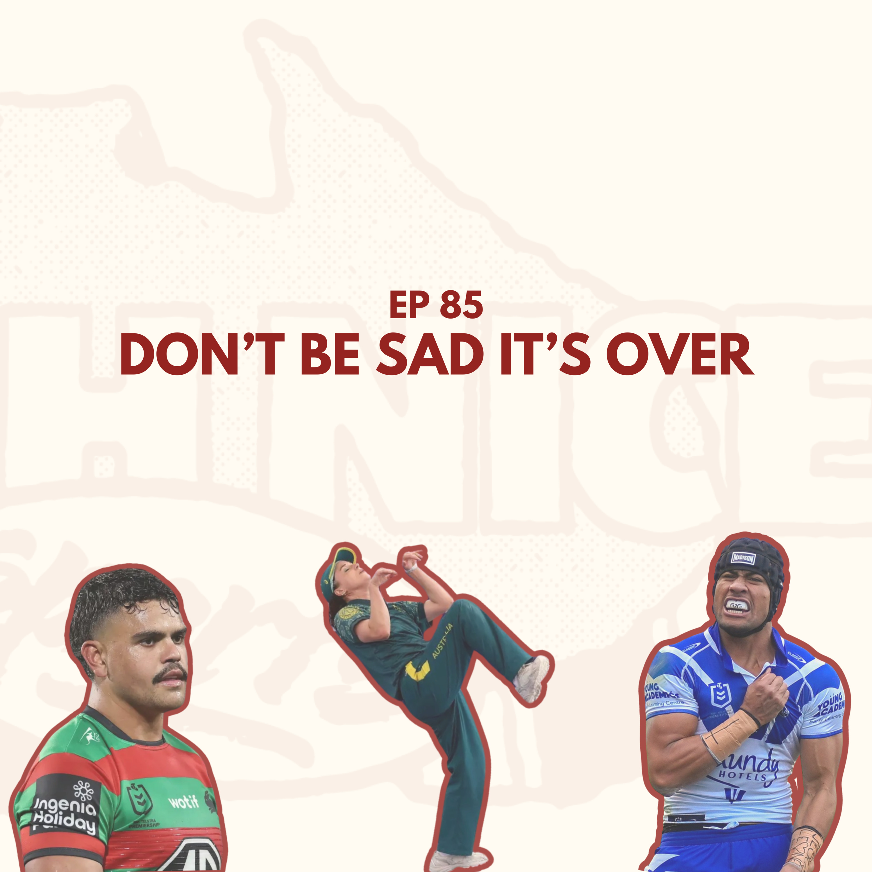 Ep 85: Don't Be Sad It's Over episode artwork