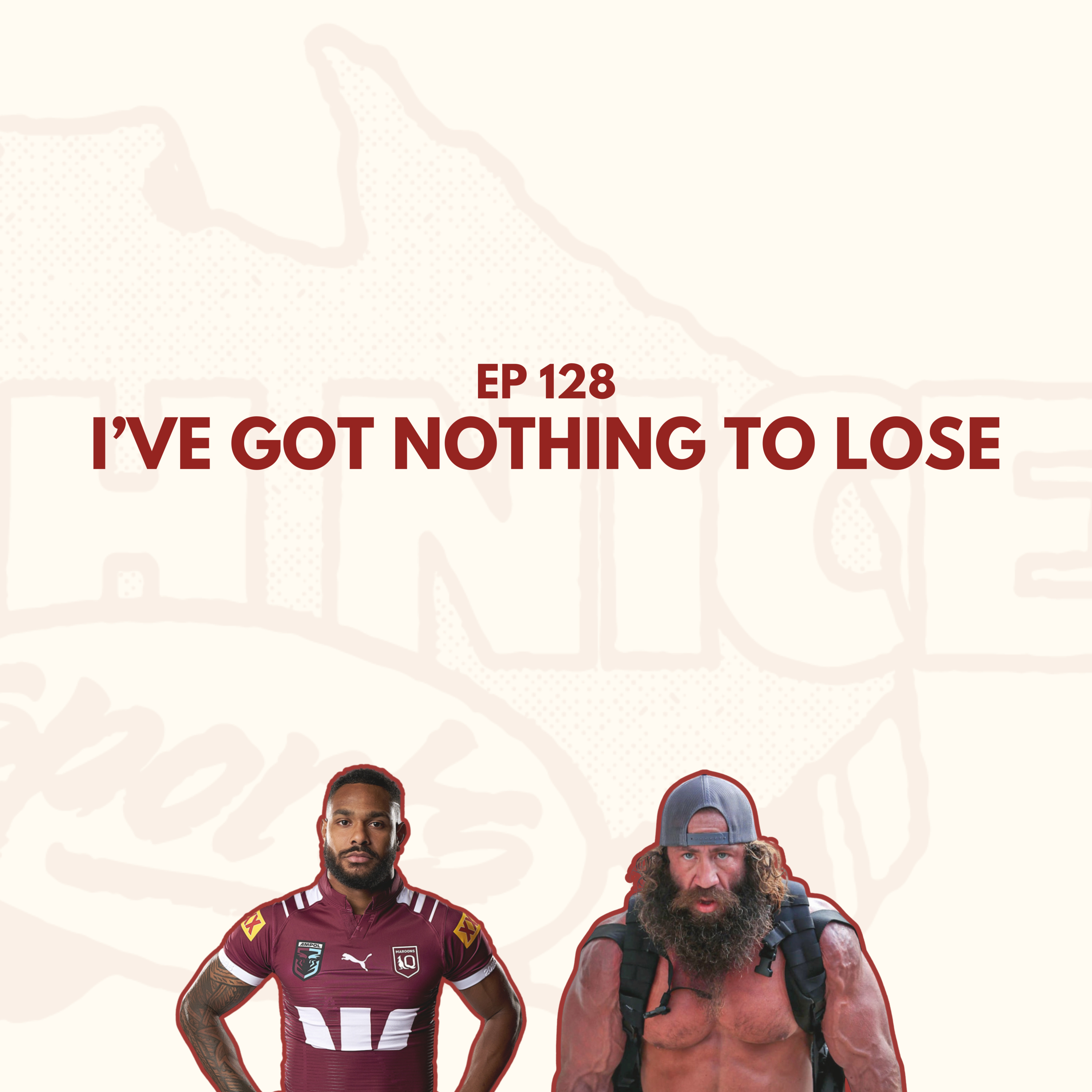 Ep 128: I've Got Nothing To Lose episode artwork