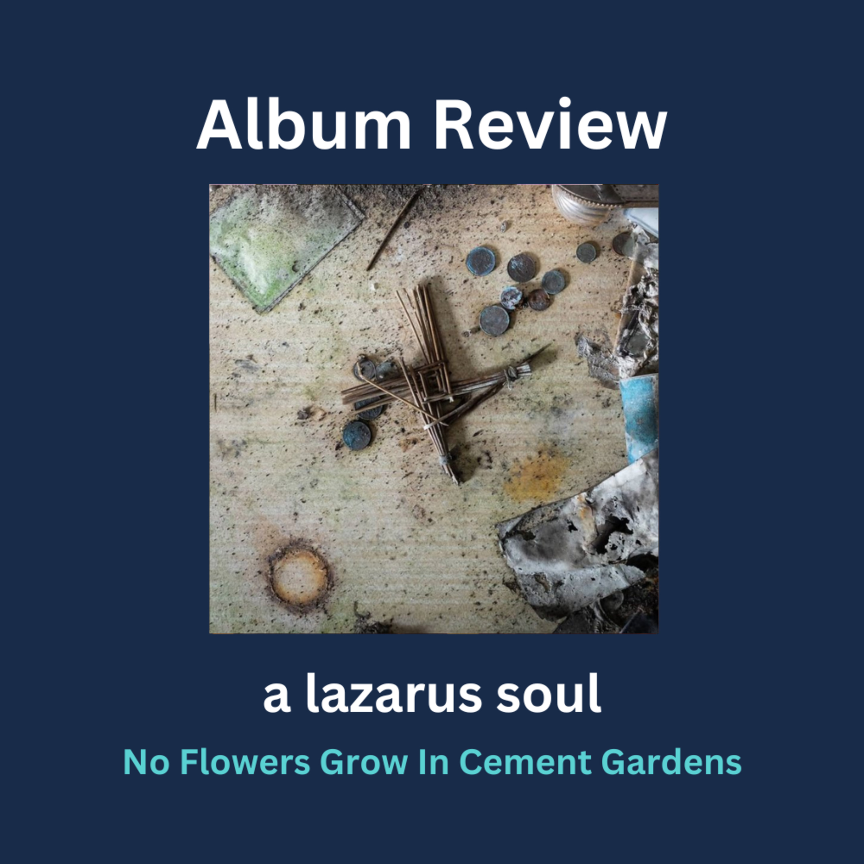 a lazarus soul - No Flowers Grow In Cement Gardens | Album Review episode artwork