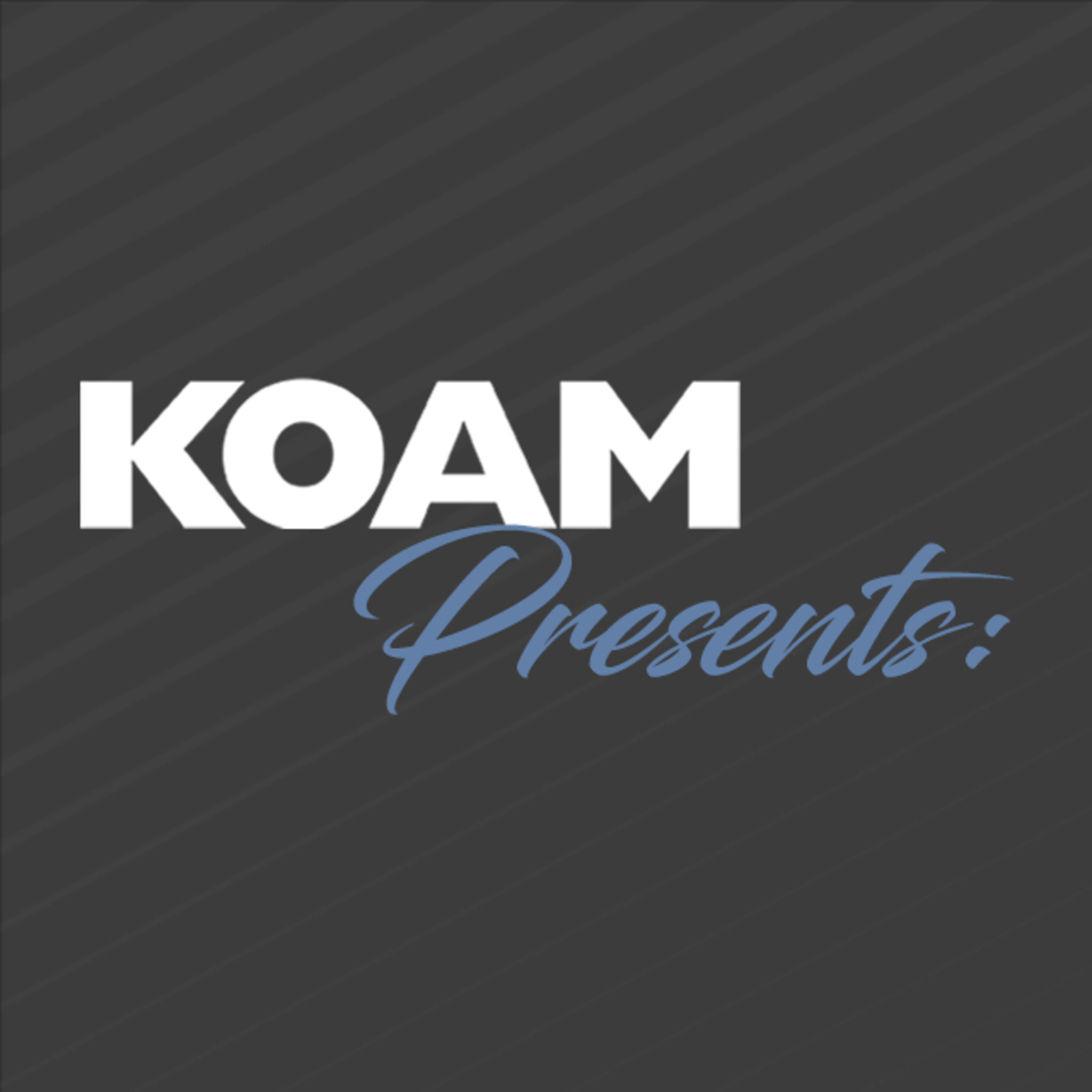 KOAM Presents: